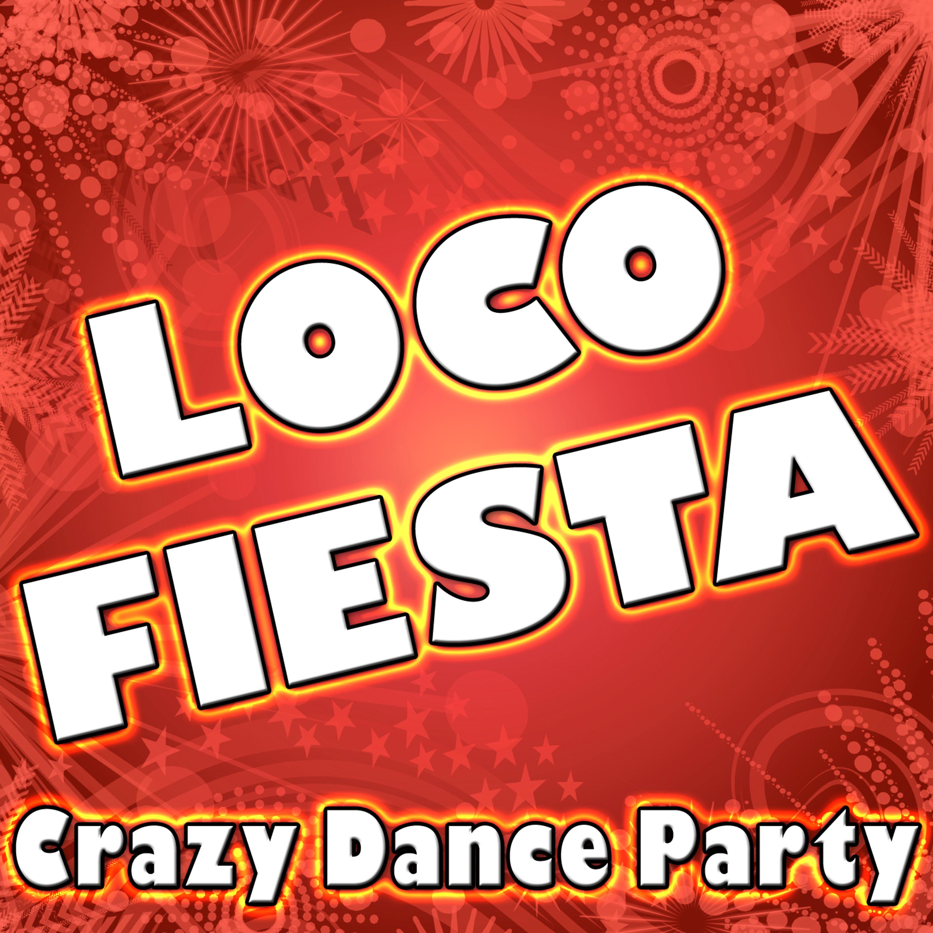 Постер альбома Loco Fiesta (Crazy Dance Party)