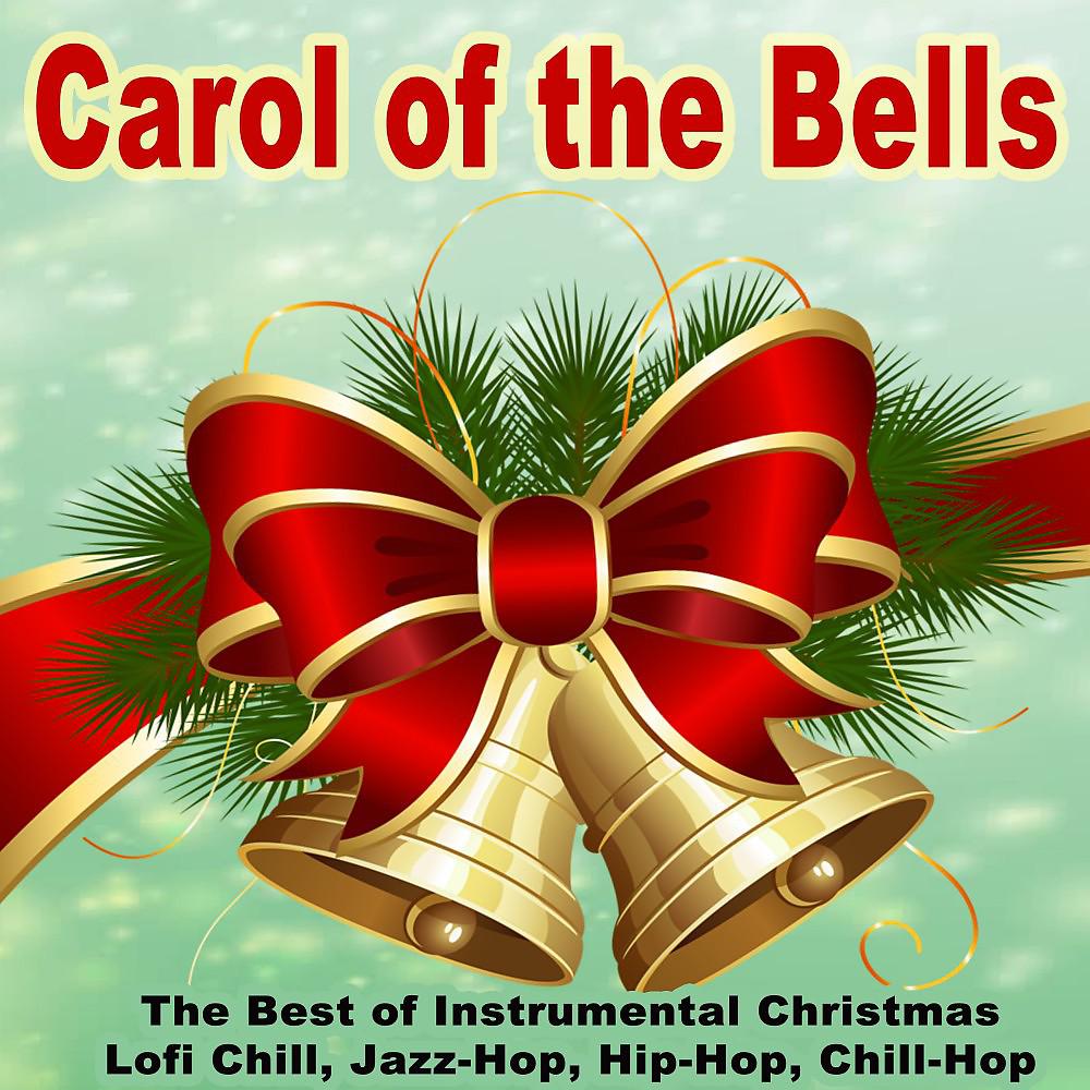 Постер альбома Carol of the Bells (The Best of Instrumental Christmas Lofi Chill, Jazz-Hop, Hip-Hop, Chill-Hop)