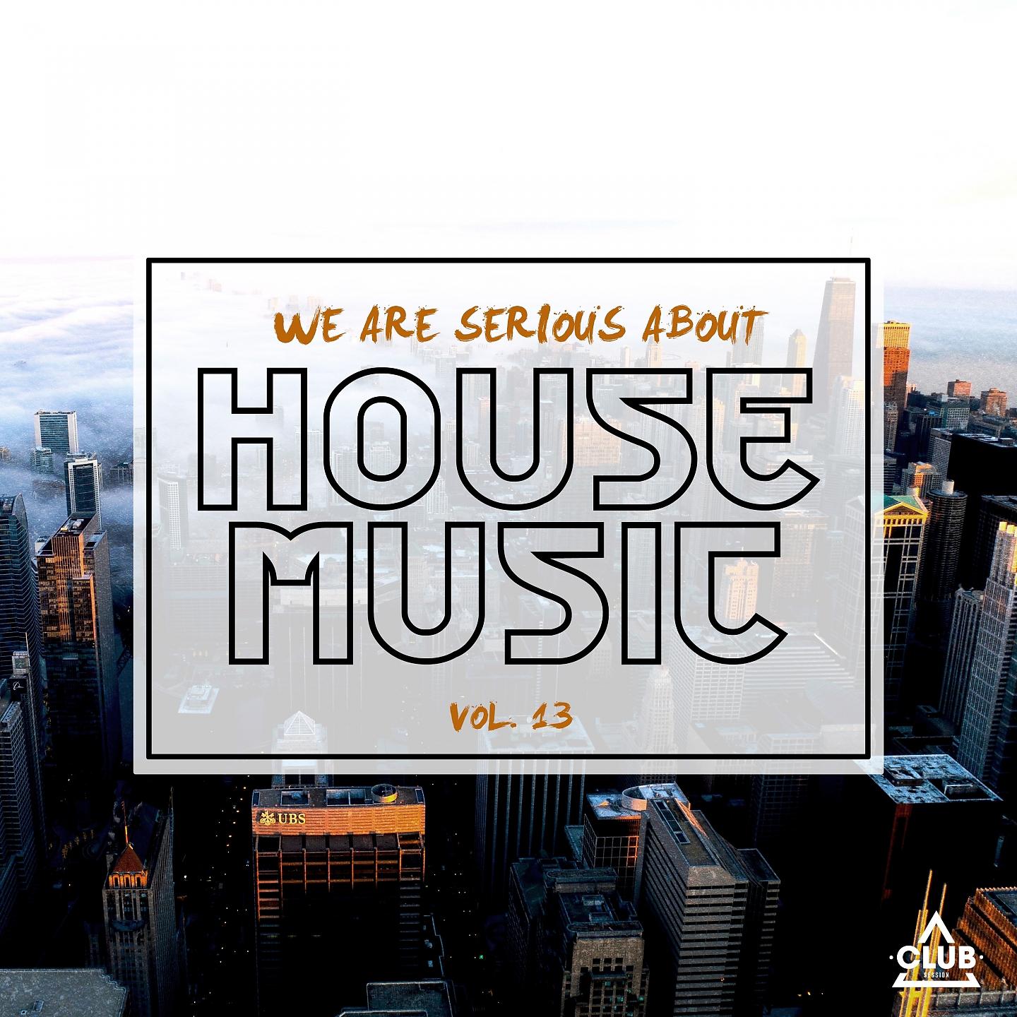 Постер альбома We Are Serious About House Music, Vol. 13