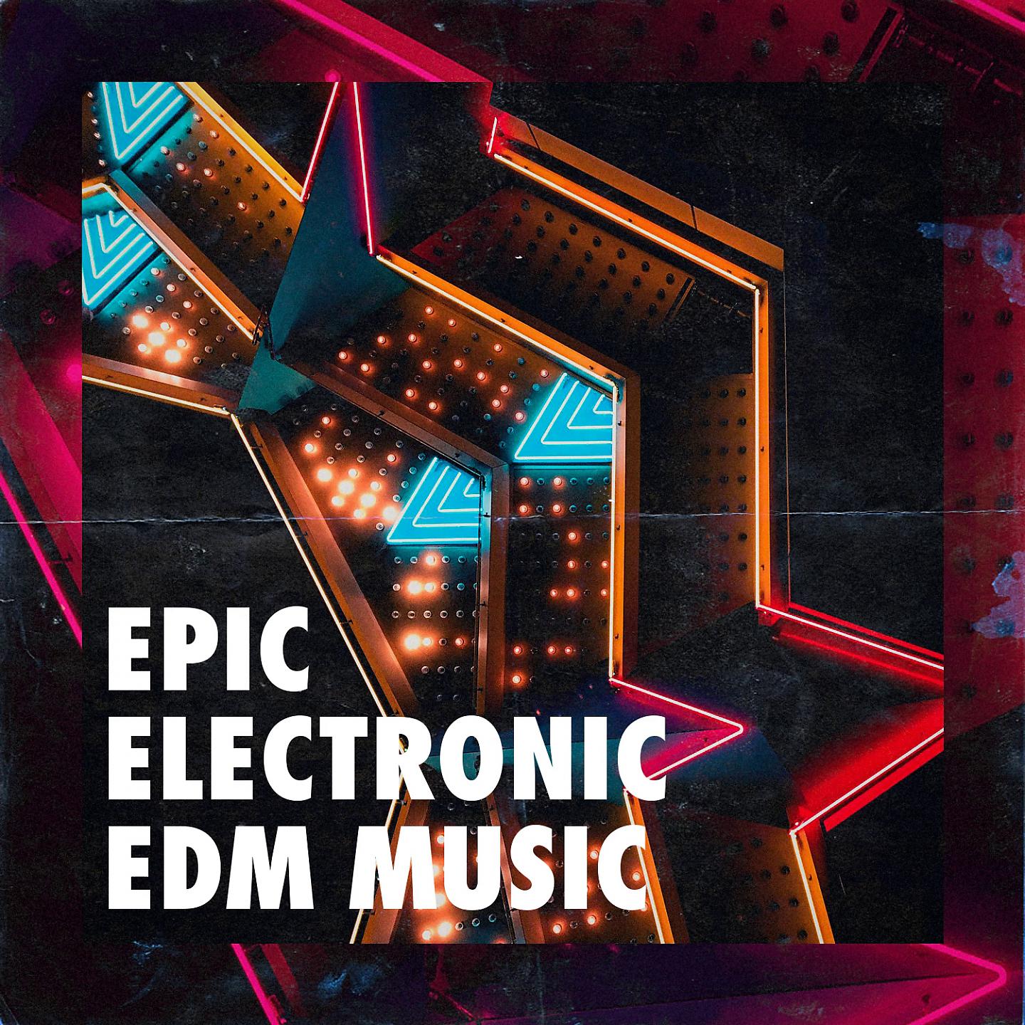 Постер альбома Epic Electronic EDM Music