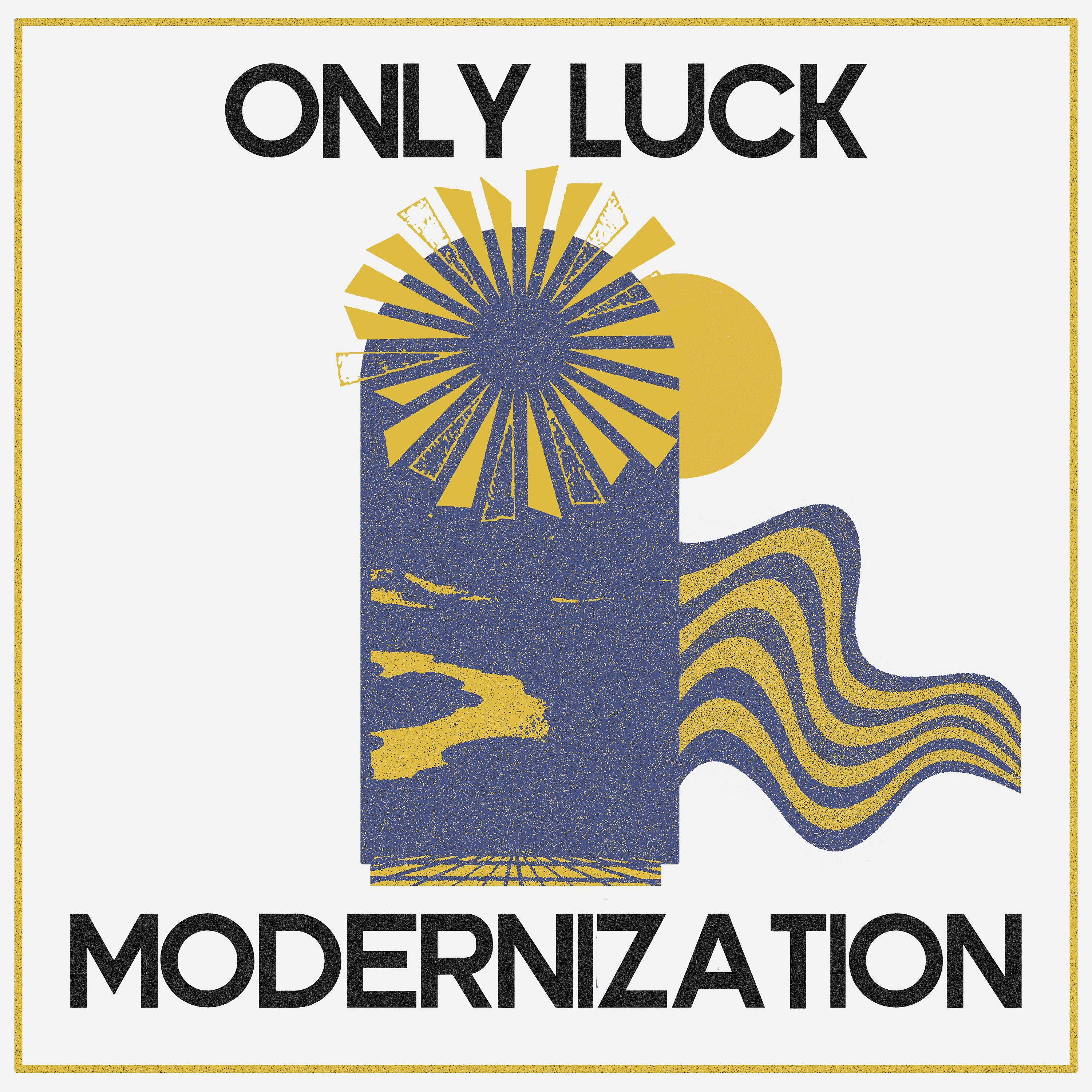 Постер альбома Only Luck / Modernization