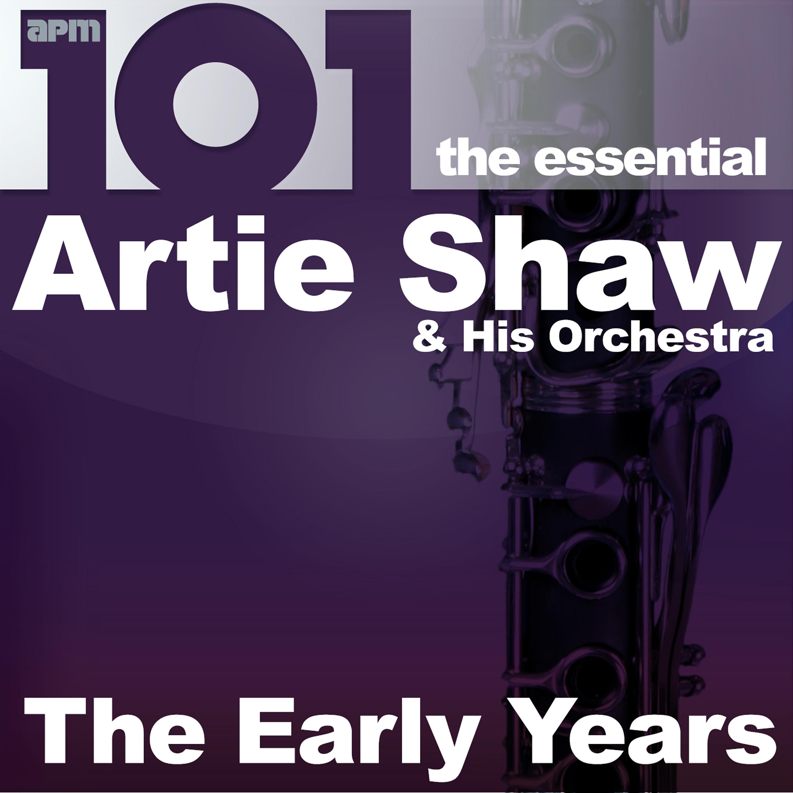 Постер альбома 101 - The Essential Artie Shaw - The Early Years