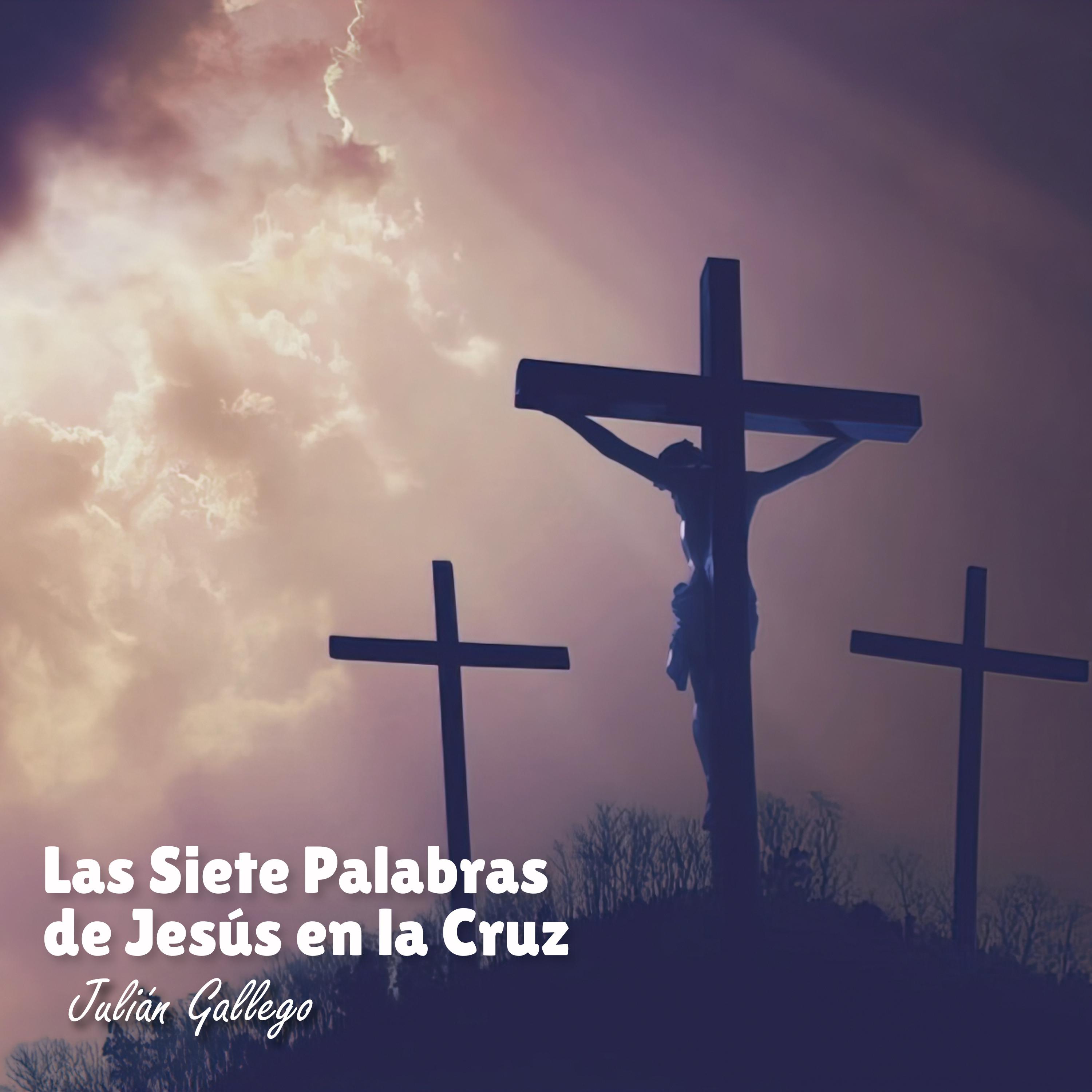 Постер альбома Las Siete Palabras de Jesús en la Cruz