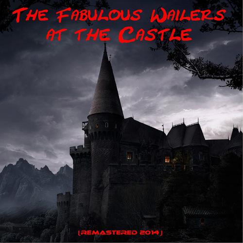 Постер альбома The Fabulous Wailers At the Castle (Remastered 2014)