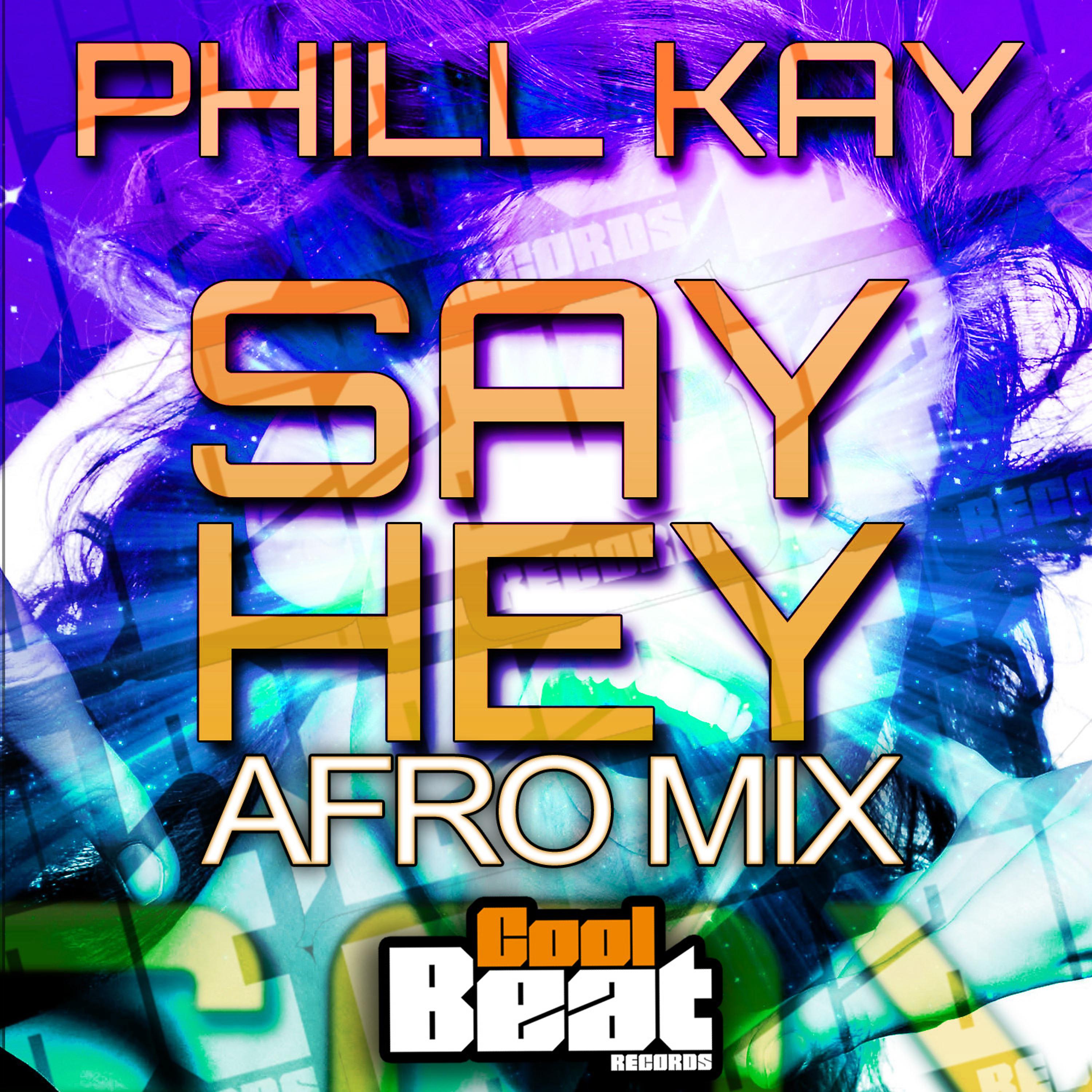 Постер альбома Say Hey (Afro Mix)