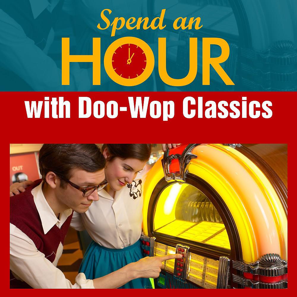 Постер альбома Spend an Hour with Doo-Wop Classics