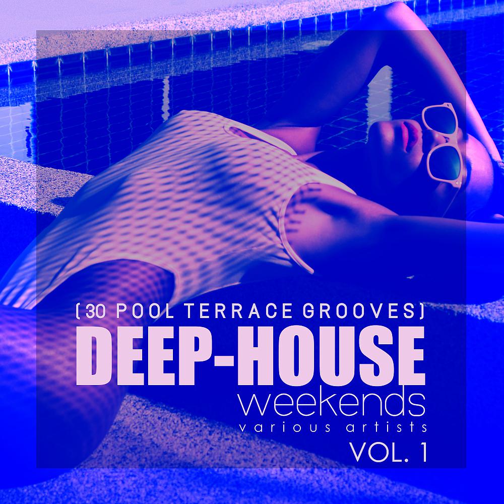 Постер альбома Deep Weekends (30 Pool Terrace Grooves), Vol. 1