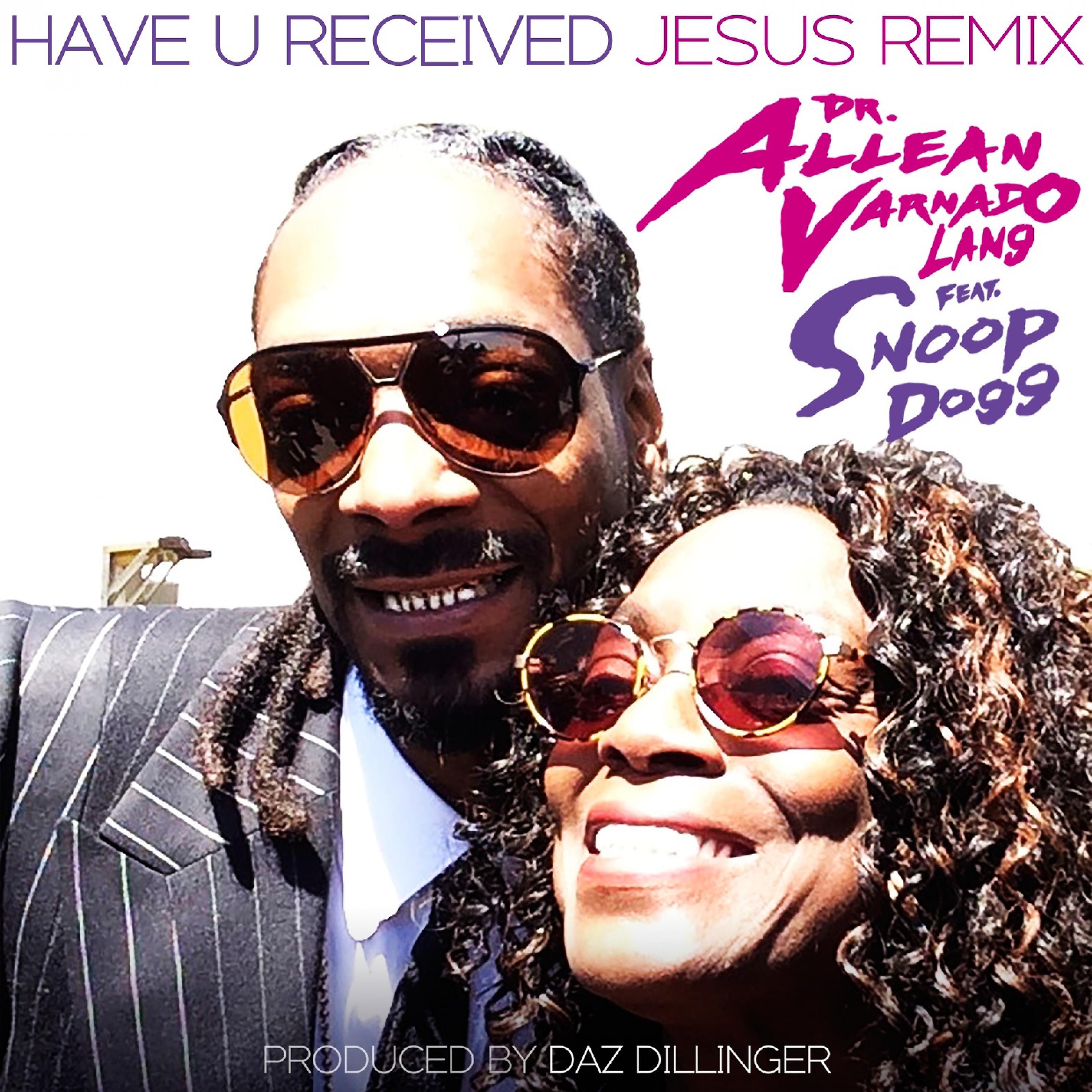 Постер альбома Have U Received (Jesus Remix) [feat. Snoop Dogg] - Single