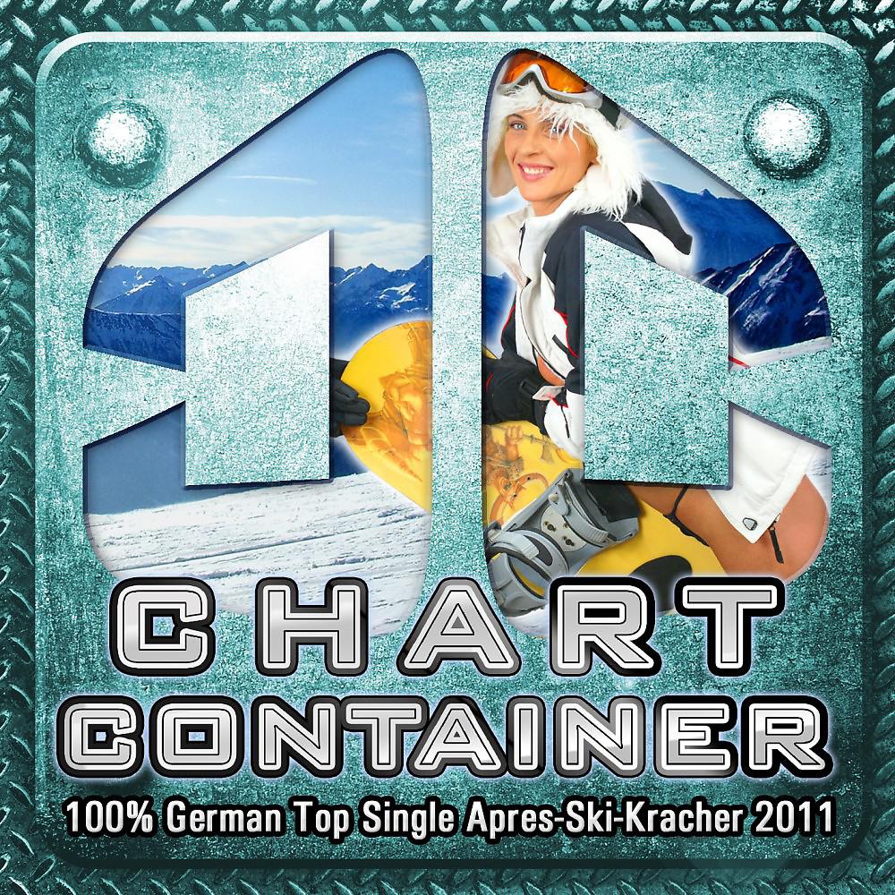 Постер альбома Chart CONTAINER - 100% German Top Single Après-Ski-Kracher 2011 (Après Ski 2011 Karneval Fasching Hütten Hits - Oktoberfest Discofox Schlager 2012 und Fox 2013)