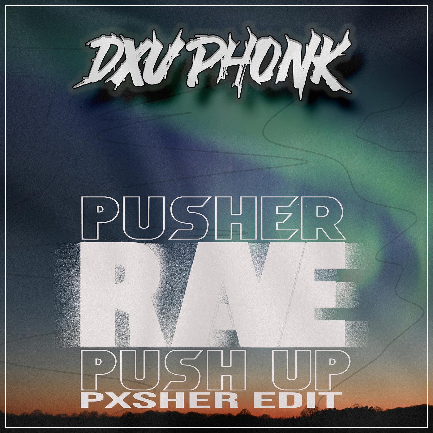 Постер альбома Pusher Rave Push up (Pxsher Edit)