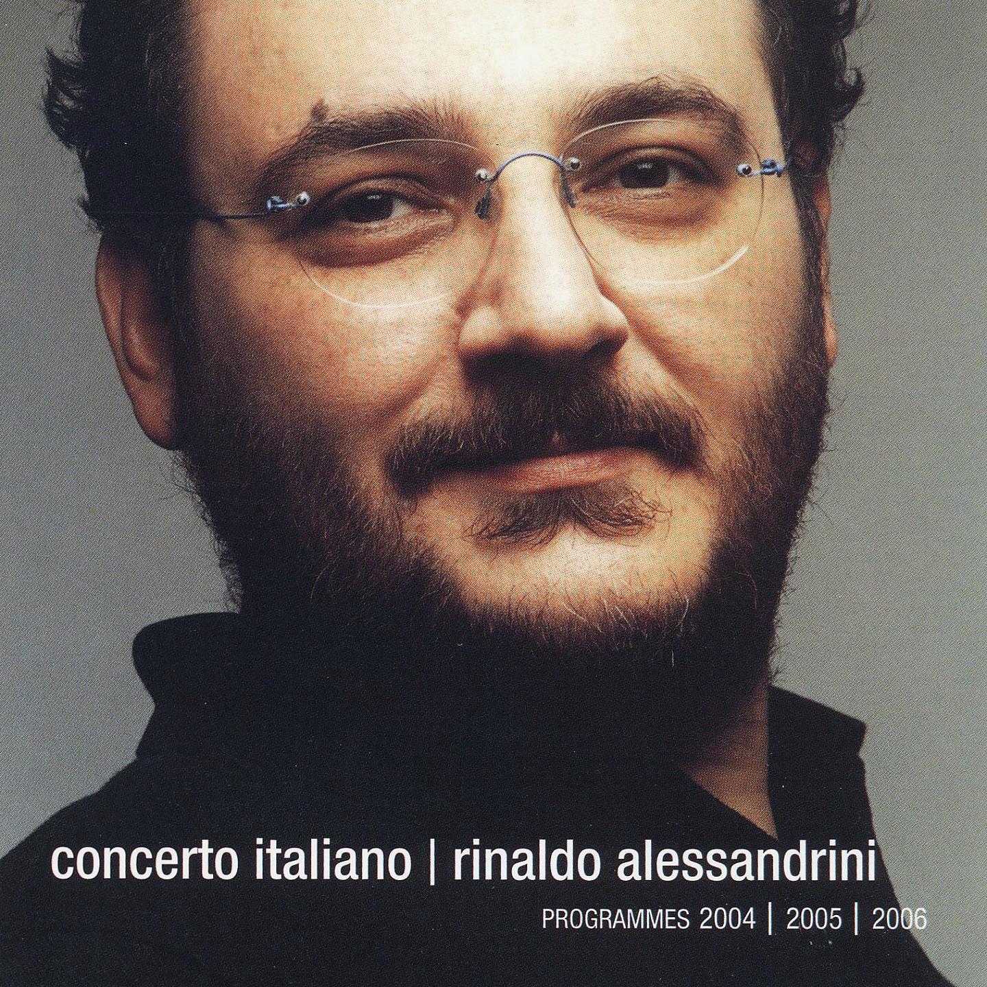 Постер альбома Concerto Italiano, Rinaldo Alessandrini: Programmes 2004, 2005, 2006