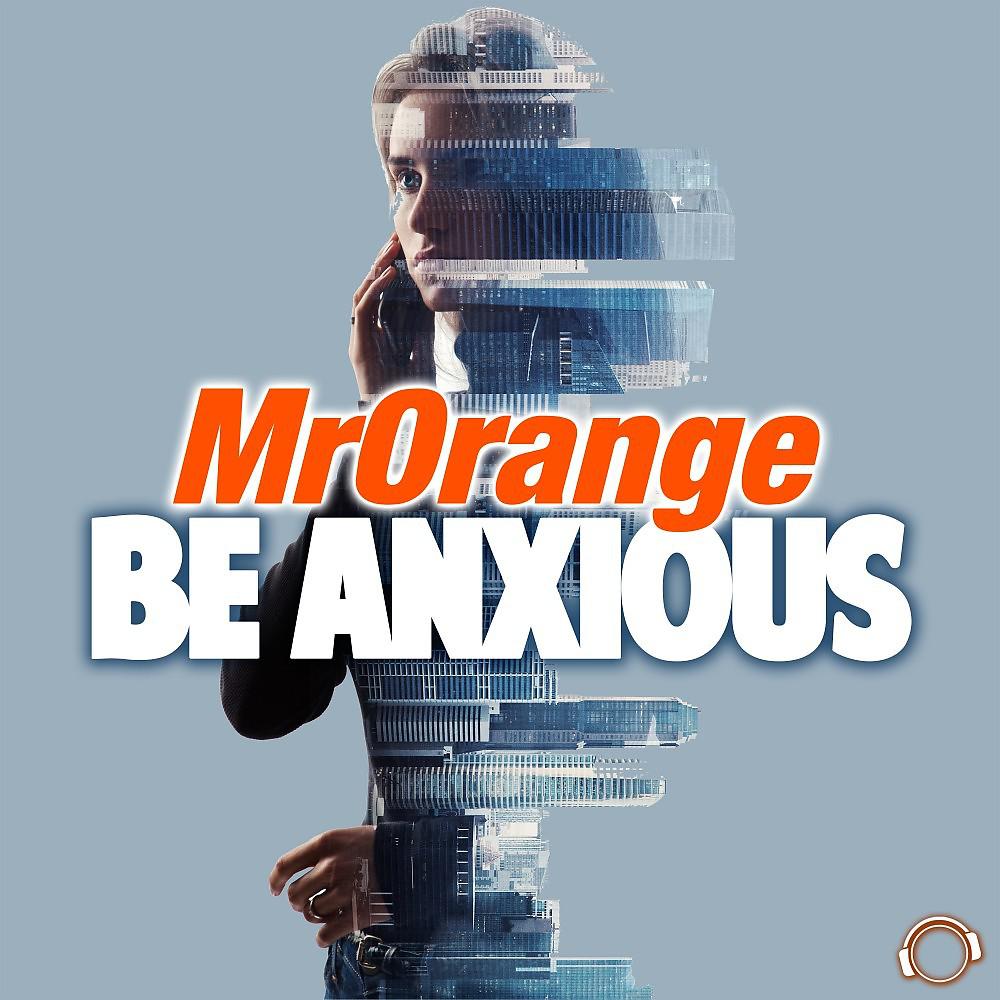 Постер альбома Be Anxious
