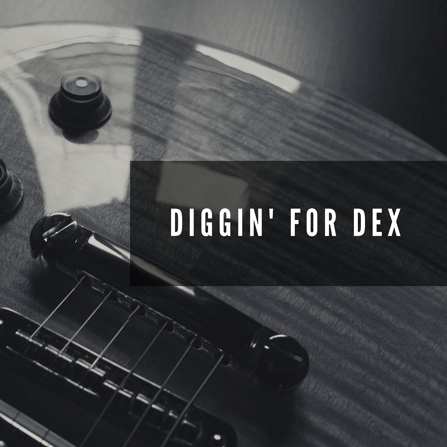 Постер альбома Diggin' for Dex