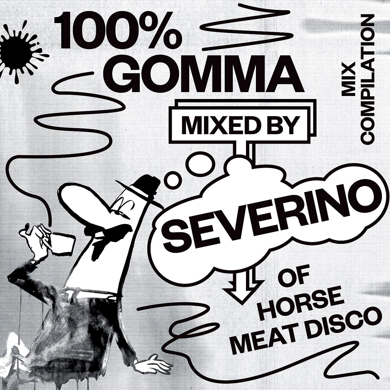 Постер альбома 100% Gomma Mixed by Severino of Horse Meat Disco