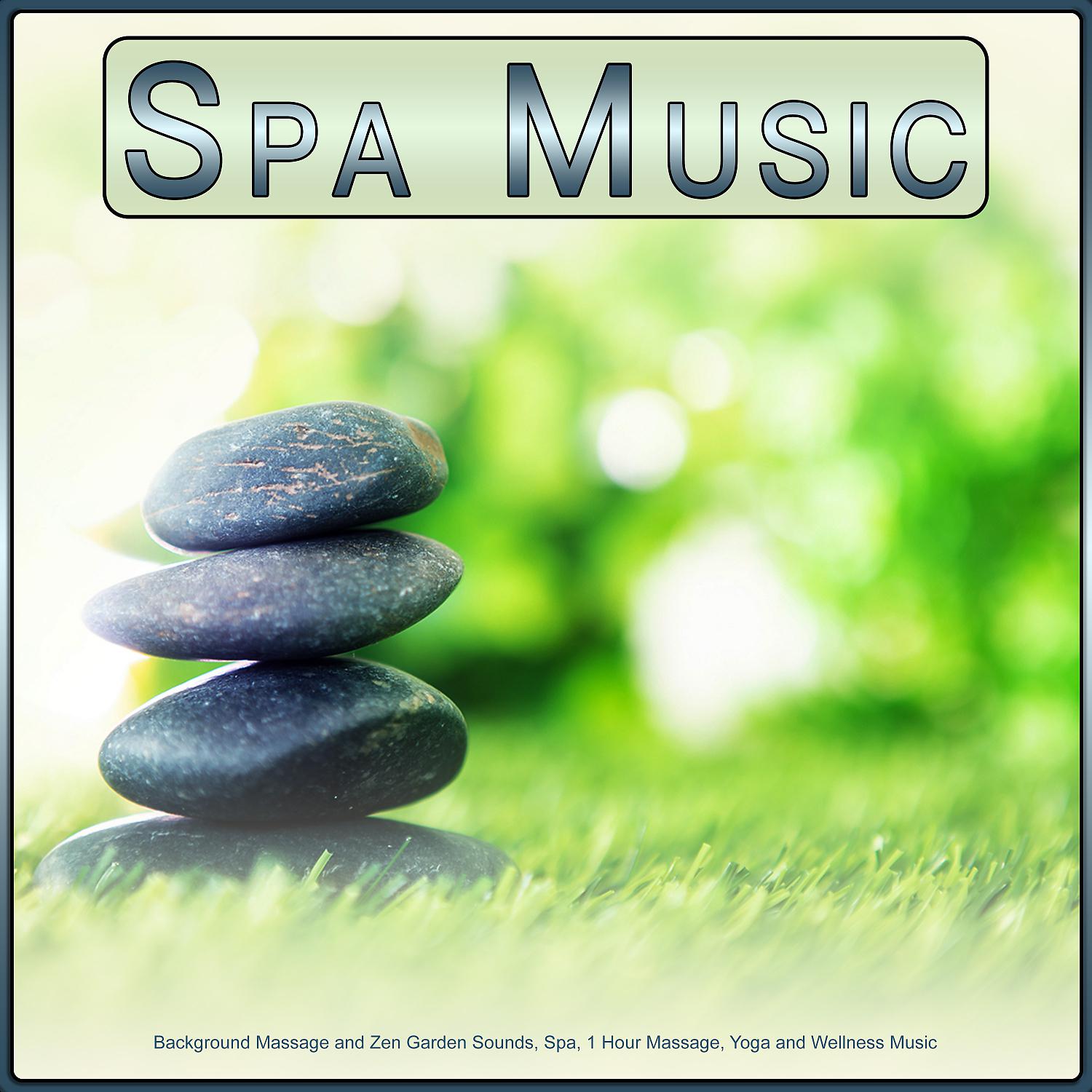 Постер альбома Spa Music: Background Massage and Zen Garden Sounds, Spa, 1 Hour Massage, Yoga and Wellness Music