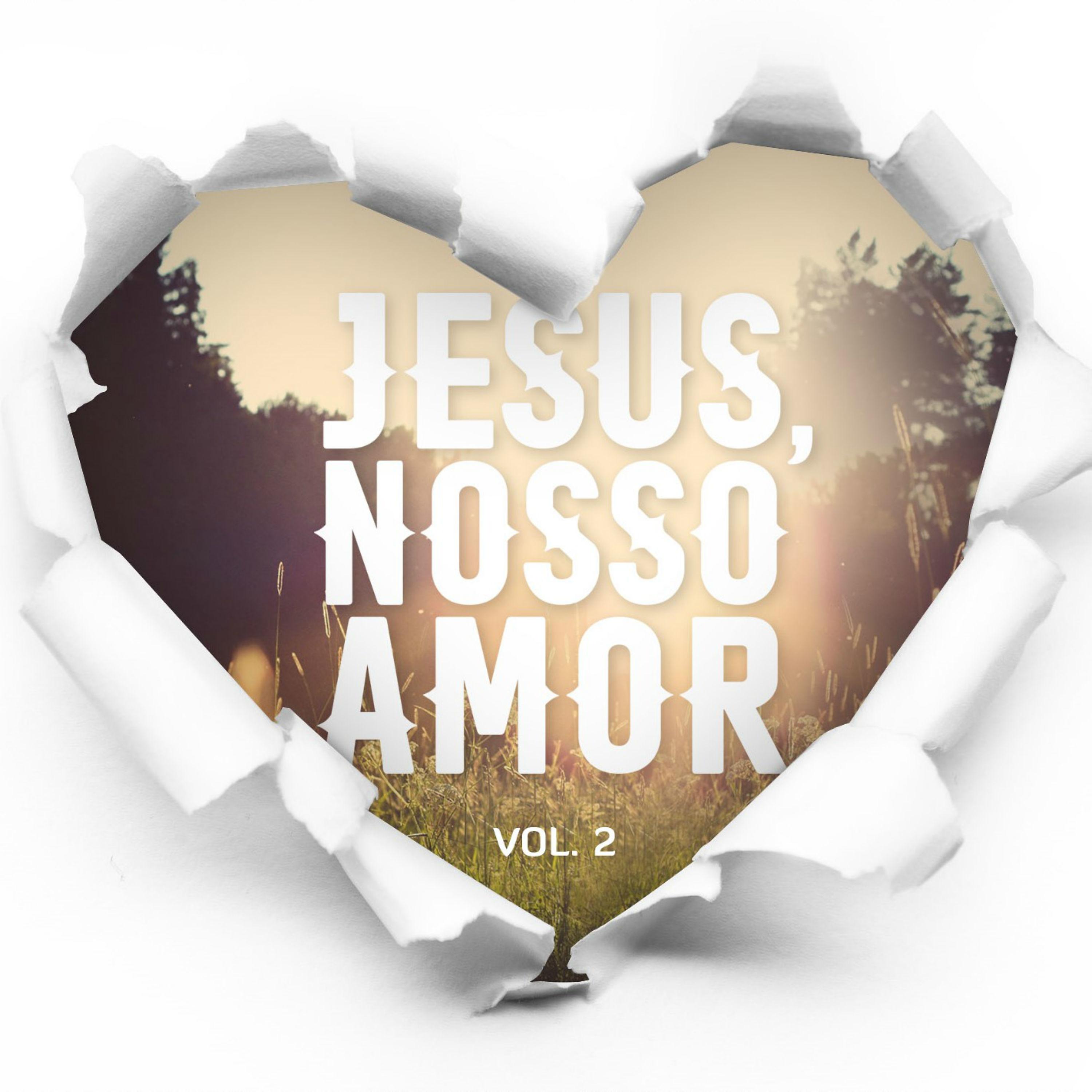Постер альбома Jesus, Nosso Amor - Vol. 2
