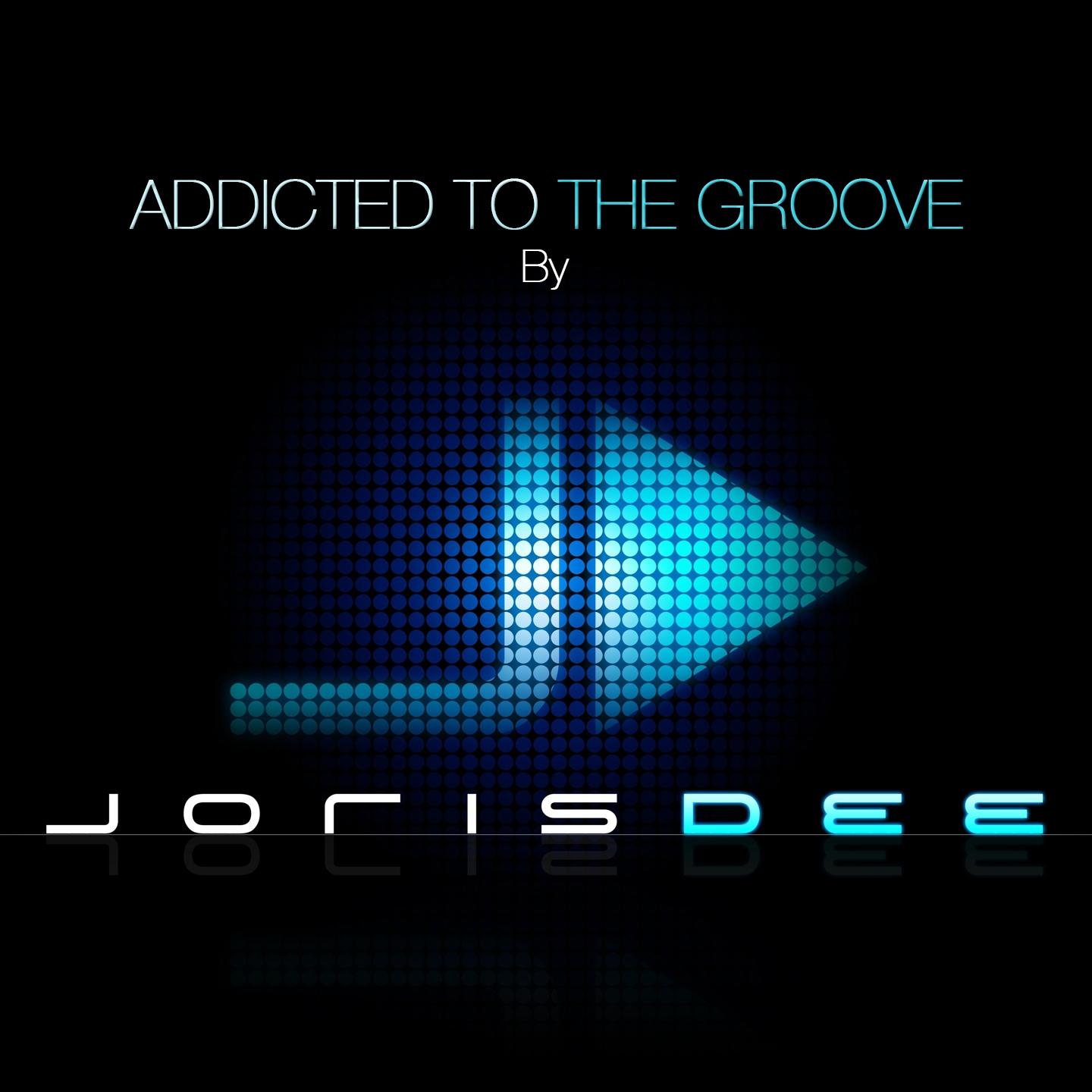 Постер альбома Addicted to the Groove by Joris Dee