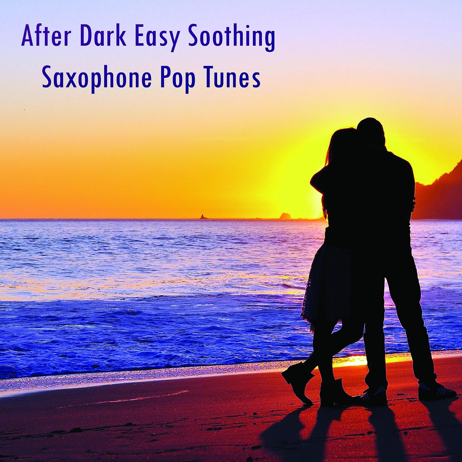 Постер альбома After Dark Easy Soothing Saxophone Pop Tunes