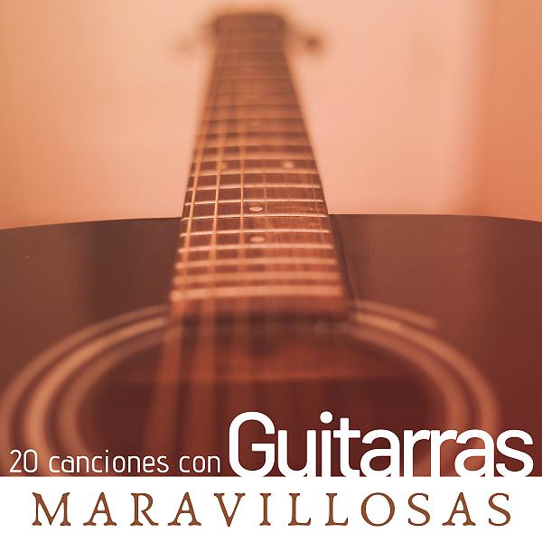 Постер альбома 20 Canciones con Guitarras Maravillosas - Música Tranquila y Relajante