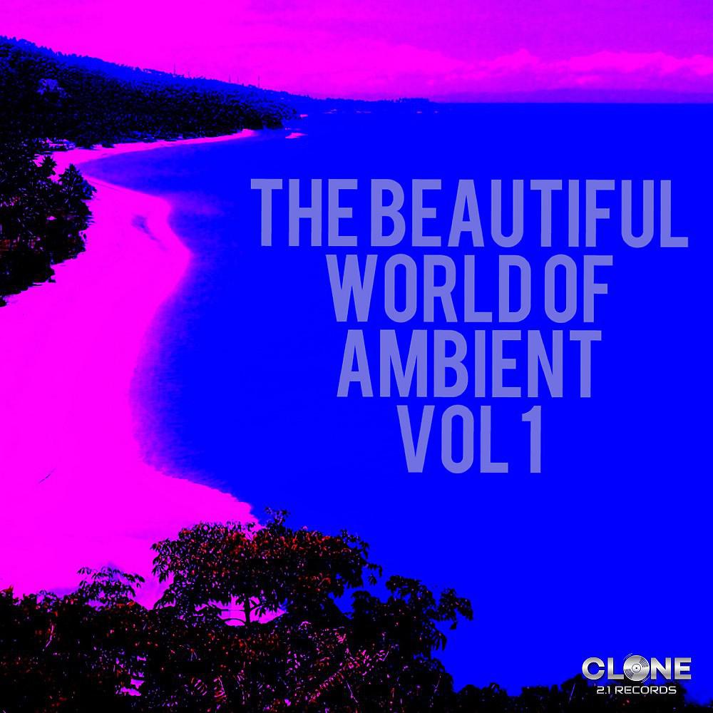 Постер альбома The Beautiful World of Ambient, Vol. 1