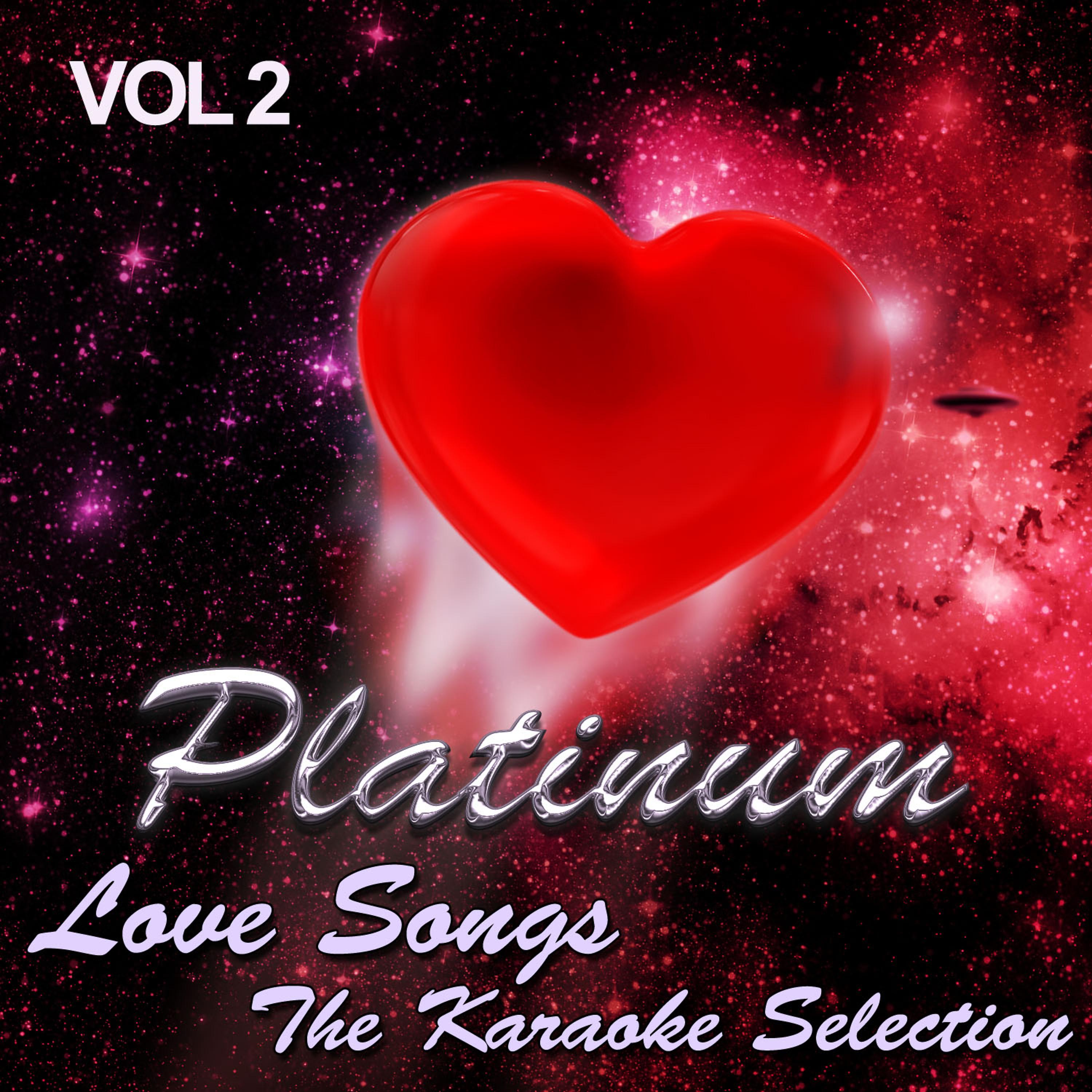 Постер альбома Platinum Love Songs - The Karaoke Selection, Vol. 2