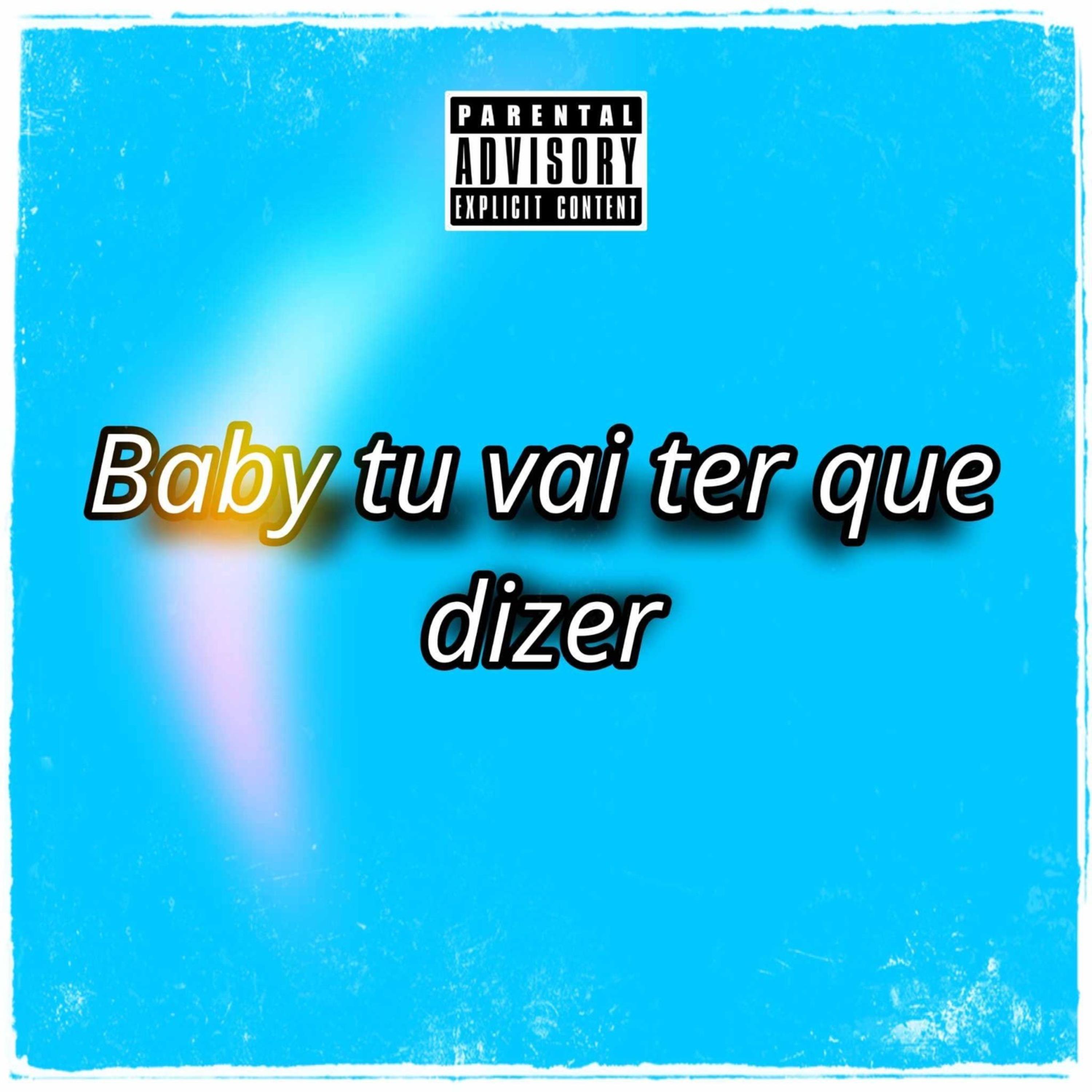 Постер альбома Baby Tu Vai Ter Que Dizer