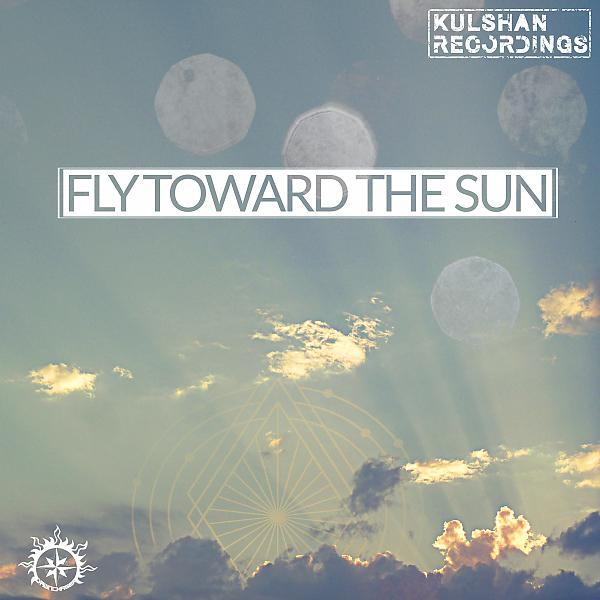 Постер альбома Fly Toward The Sun