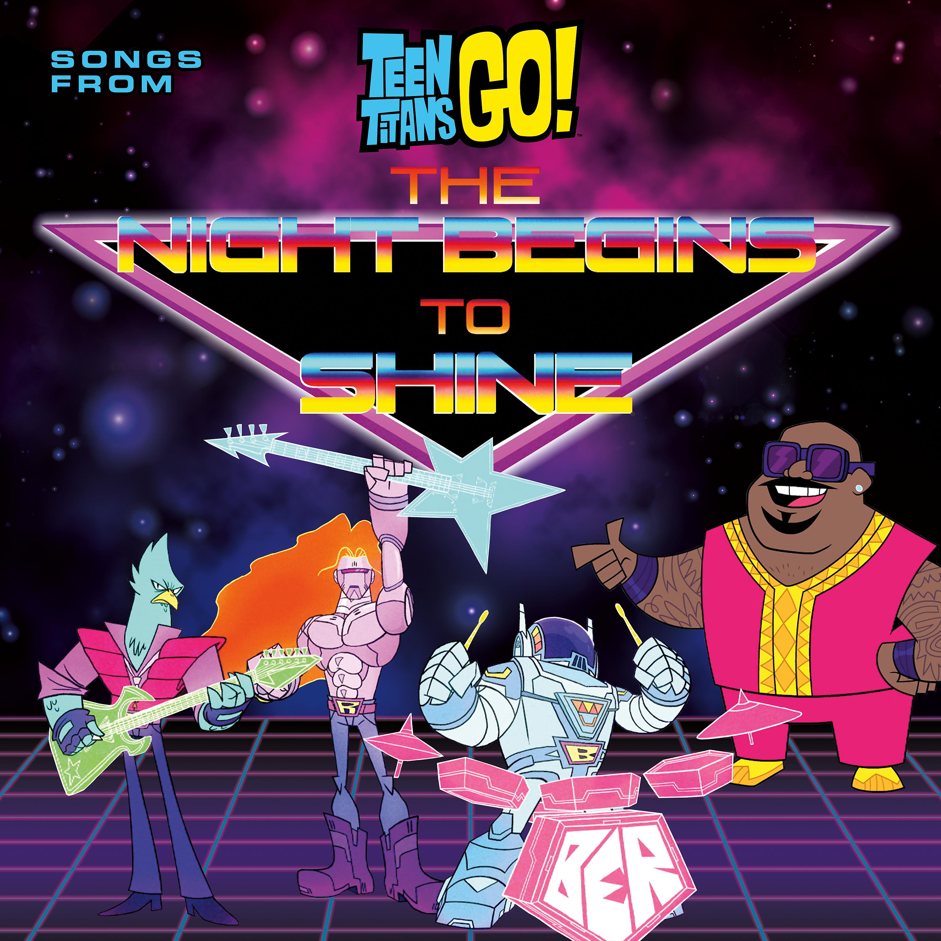 Постер альбома Teen Titans Go! (Songs From The Night Begins To Shine Special)
