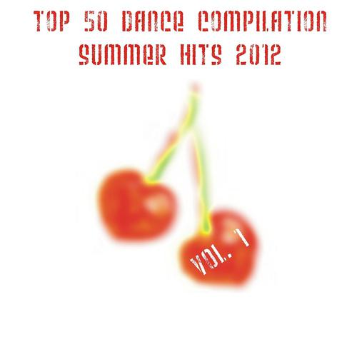 Постер альбома Top 50 Dance Compilation Summer Hits 2012, Vol. 1 (50 Summer Fresh Hits for Ibiza, Formentera, Rimini, Barcellona, Miami, Mykonos, Sharm, Bilbao, Gran Canaria, London, Madrid)