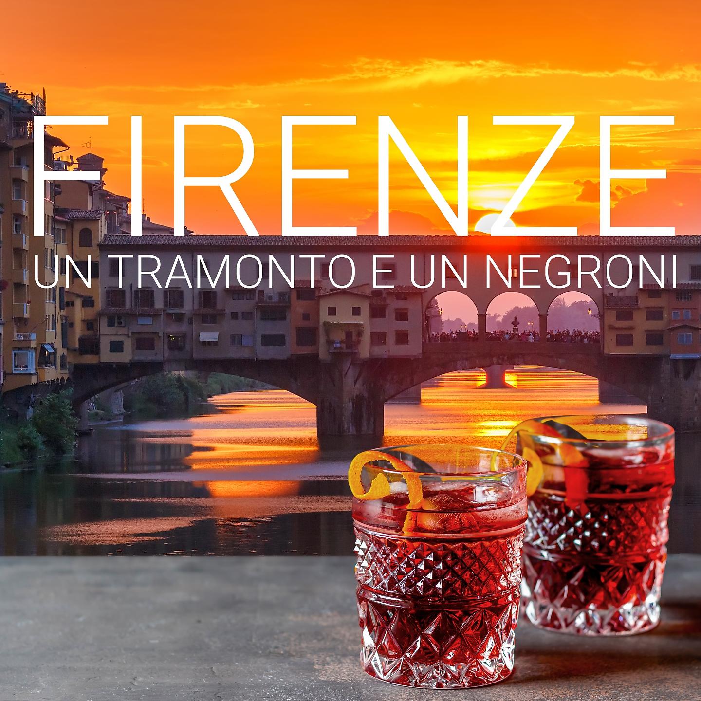 Постер альбома Firenze: un tramonto e un Negroni