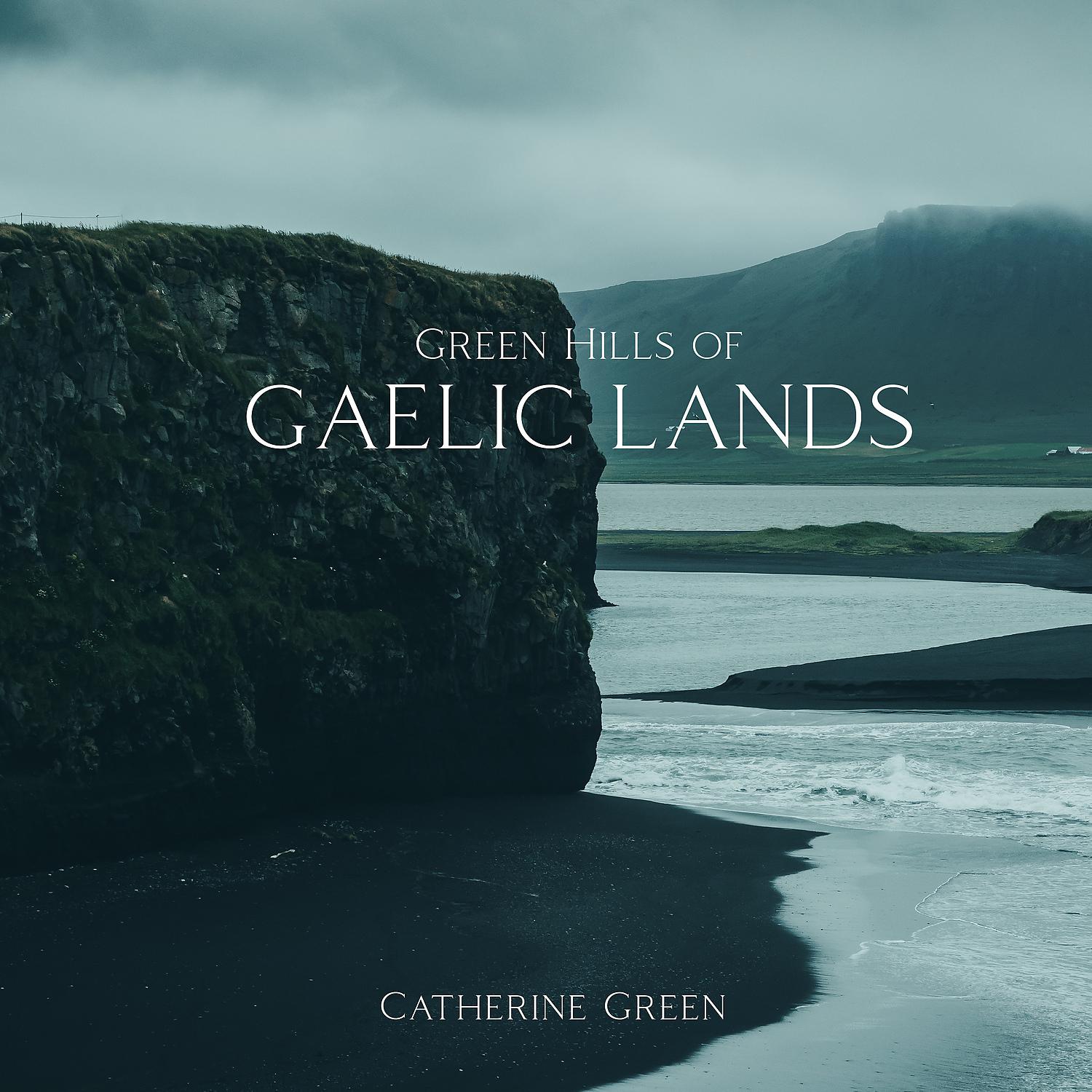 Постер альбома Green Hills of Gaelic Lands: Tranquil Celtic Ambience