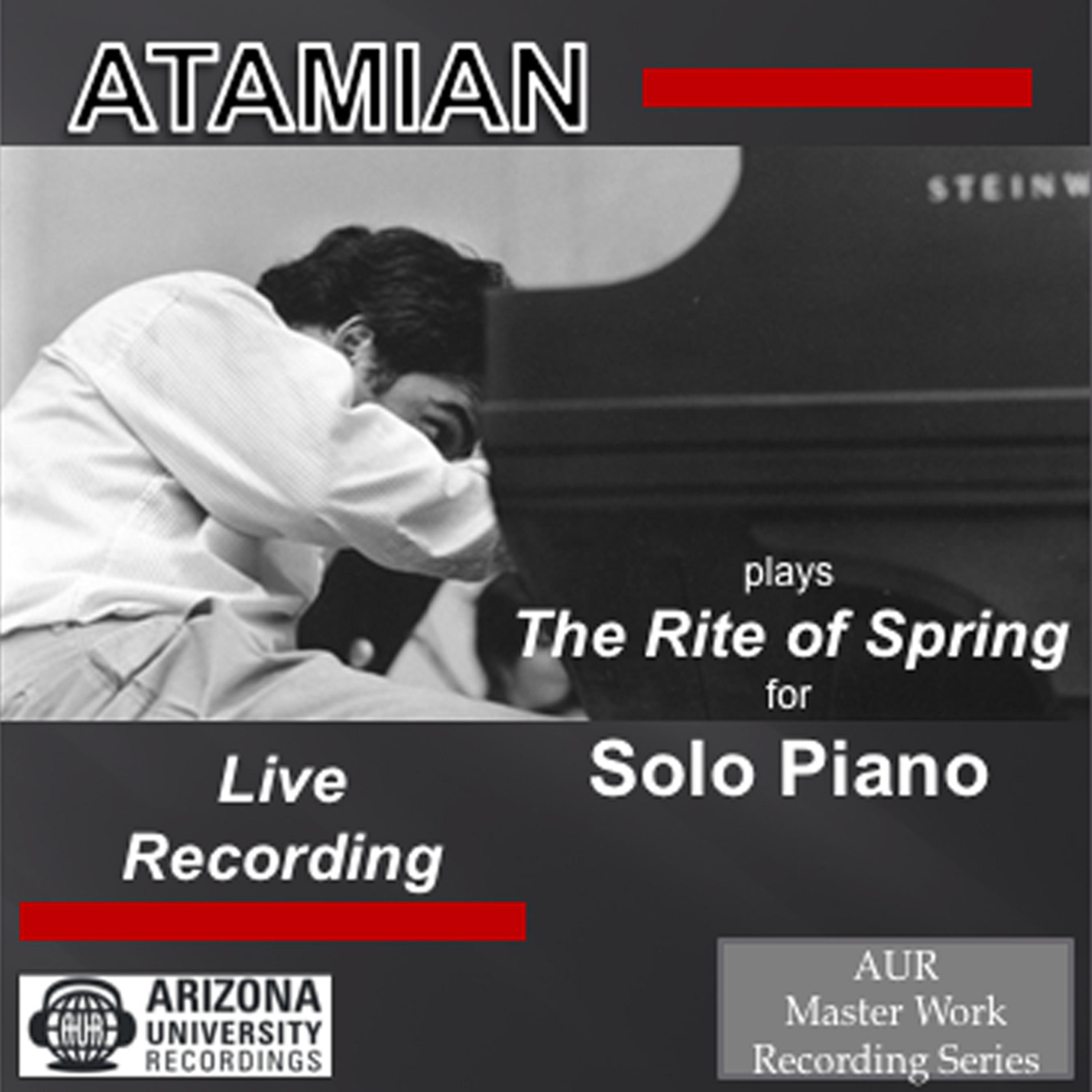 Постер альбома Atamian plays The Rite of Spring  for Solo Piano, LIVE