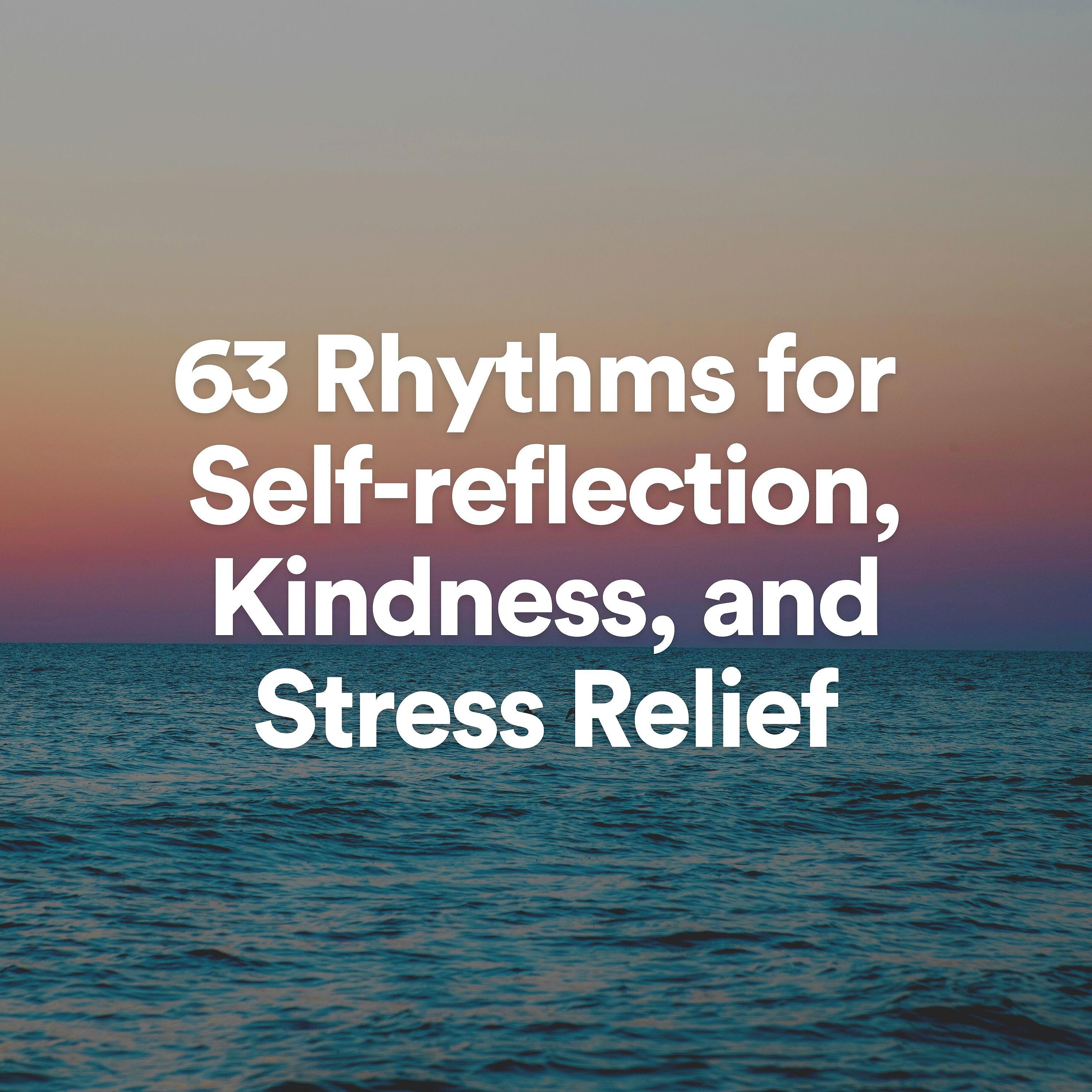Постер альбома 63 Rhythm for Self-reflection, Kindness, and Stress Relief