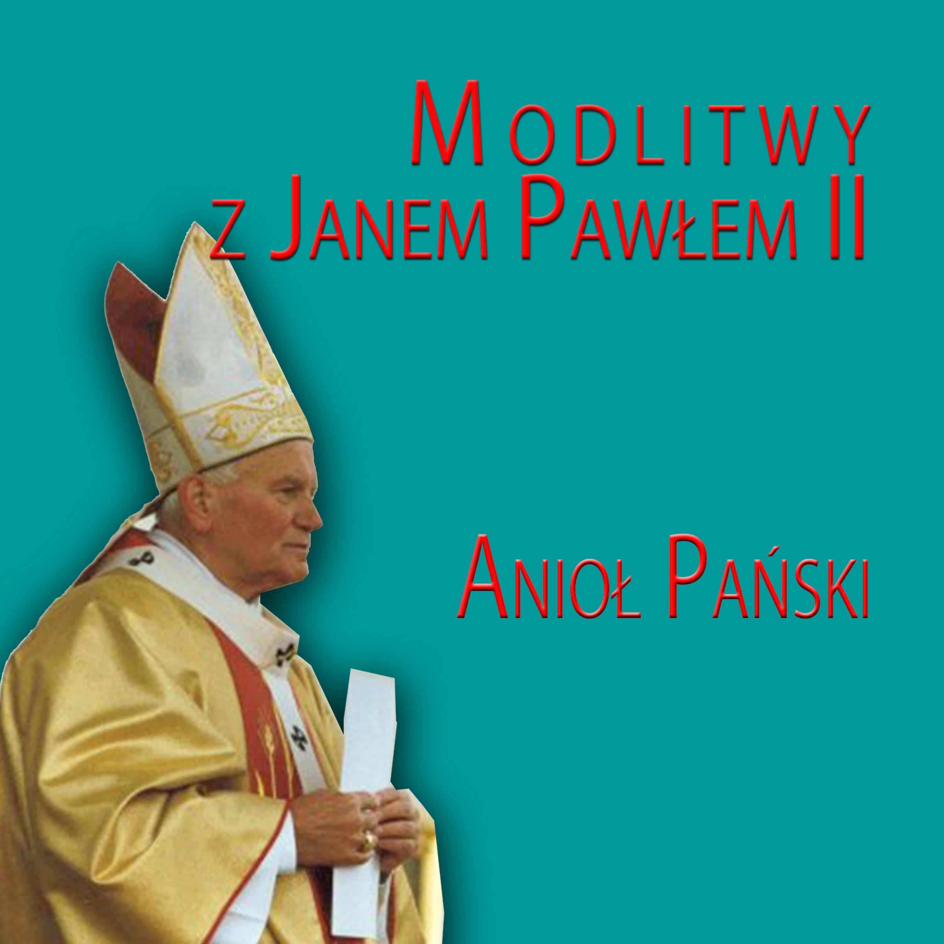 Постер альбома Modlitwy z Janem Pawlem II Aniol Panski