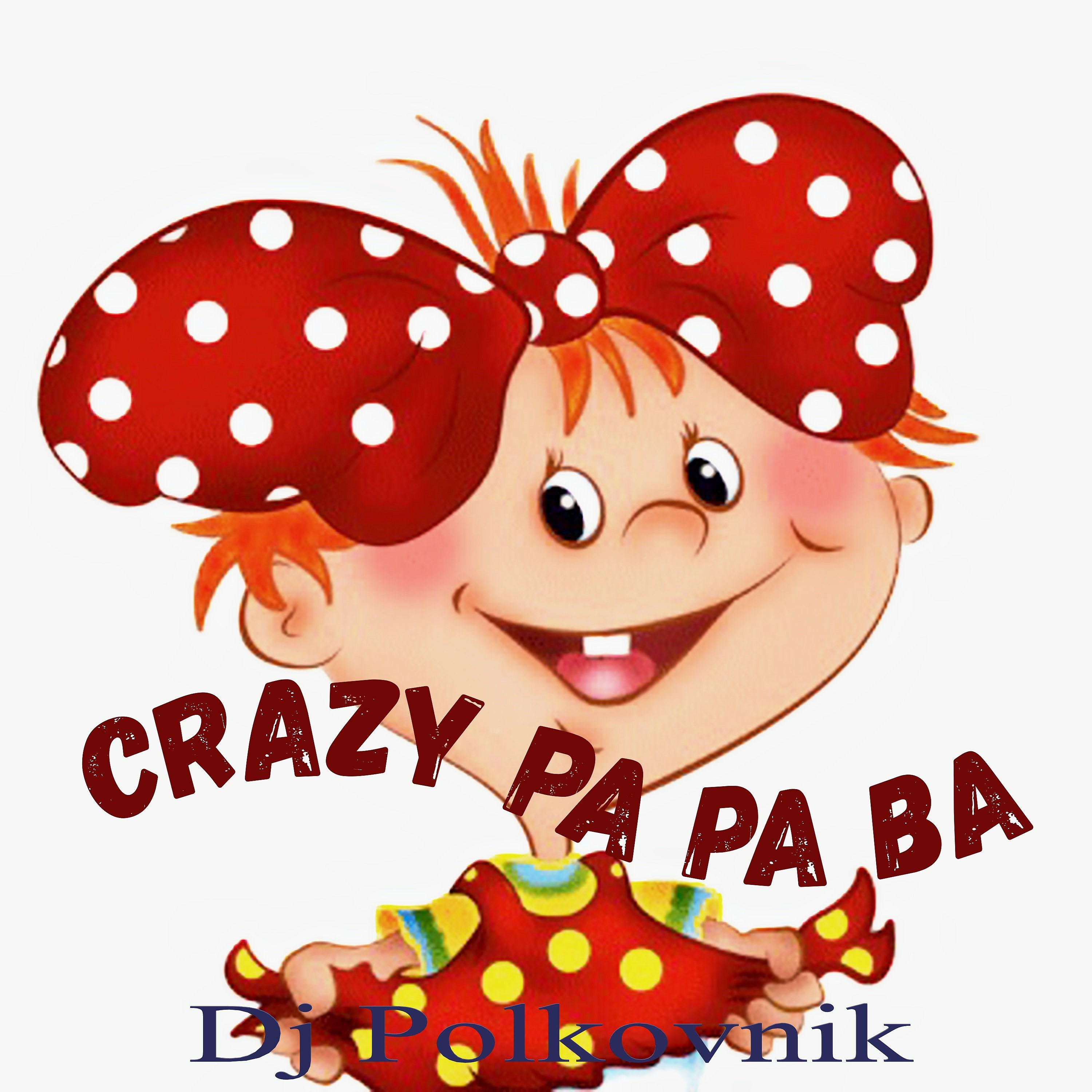 Постер альбома Crazy pa pa ba
