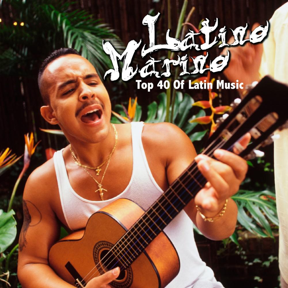 Постер альбома Latino Marino - Top 40 of Latin Music