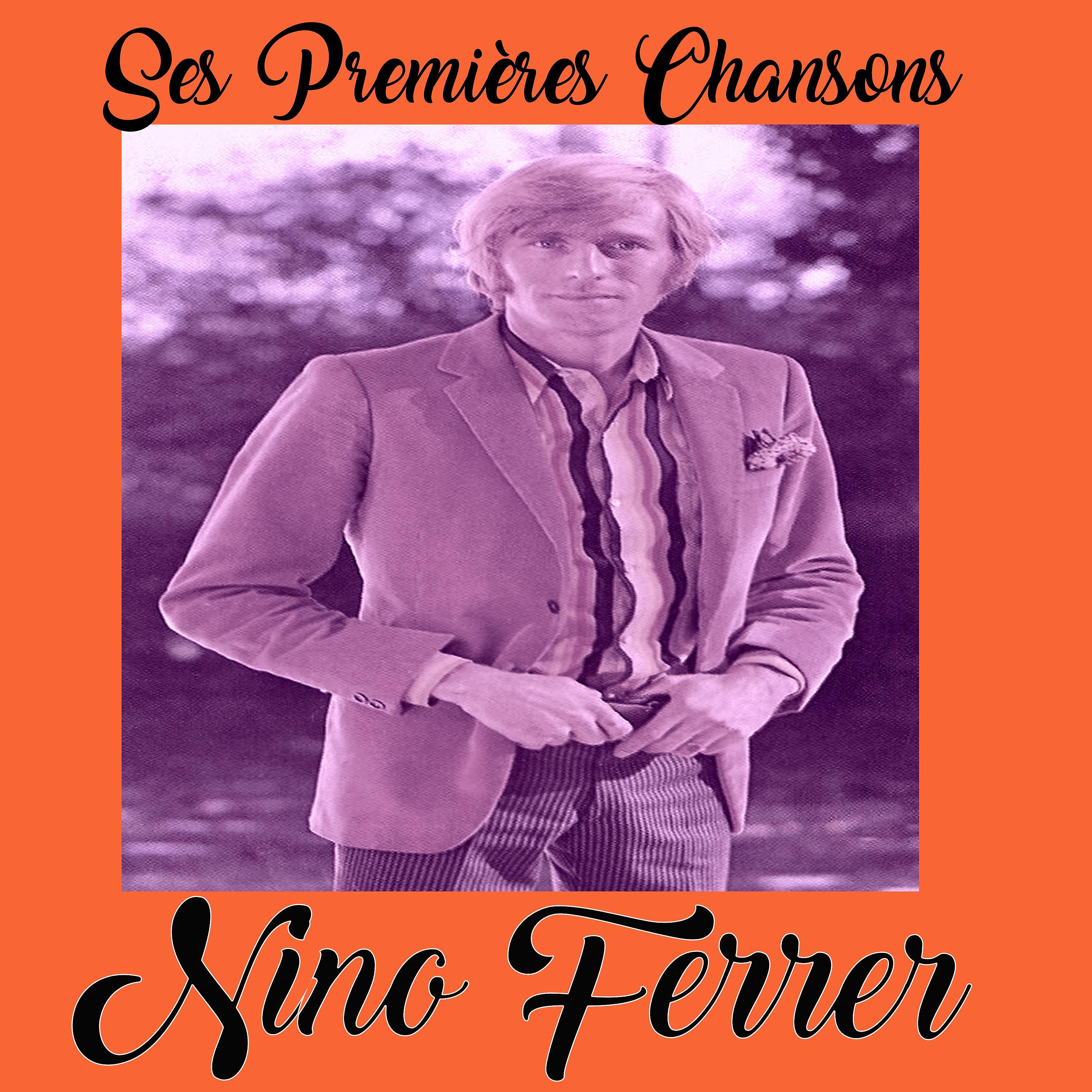 Постер альбома Nino Ferrer - Ses Premières Chansons