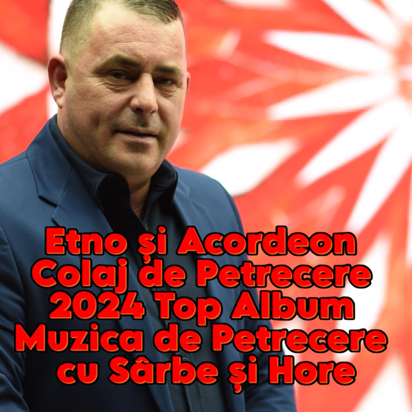 Постер альбома Etno și Acordeon Colaj de Petrecere 2024 Top Album Muzica de Petrecere cu Sârbe și Hore