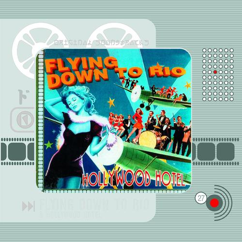 Постер альбома Flying Down to Rio & Hollywood Hotel (Original Motion Picture Soundtrack)