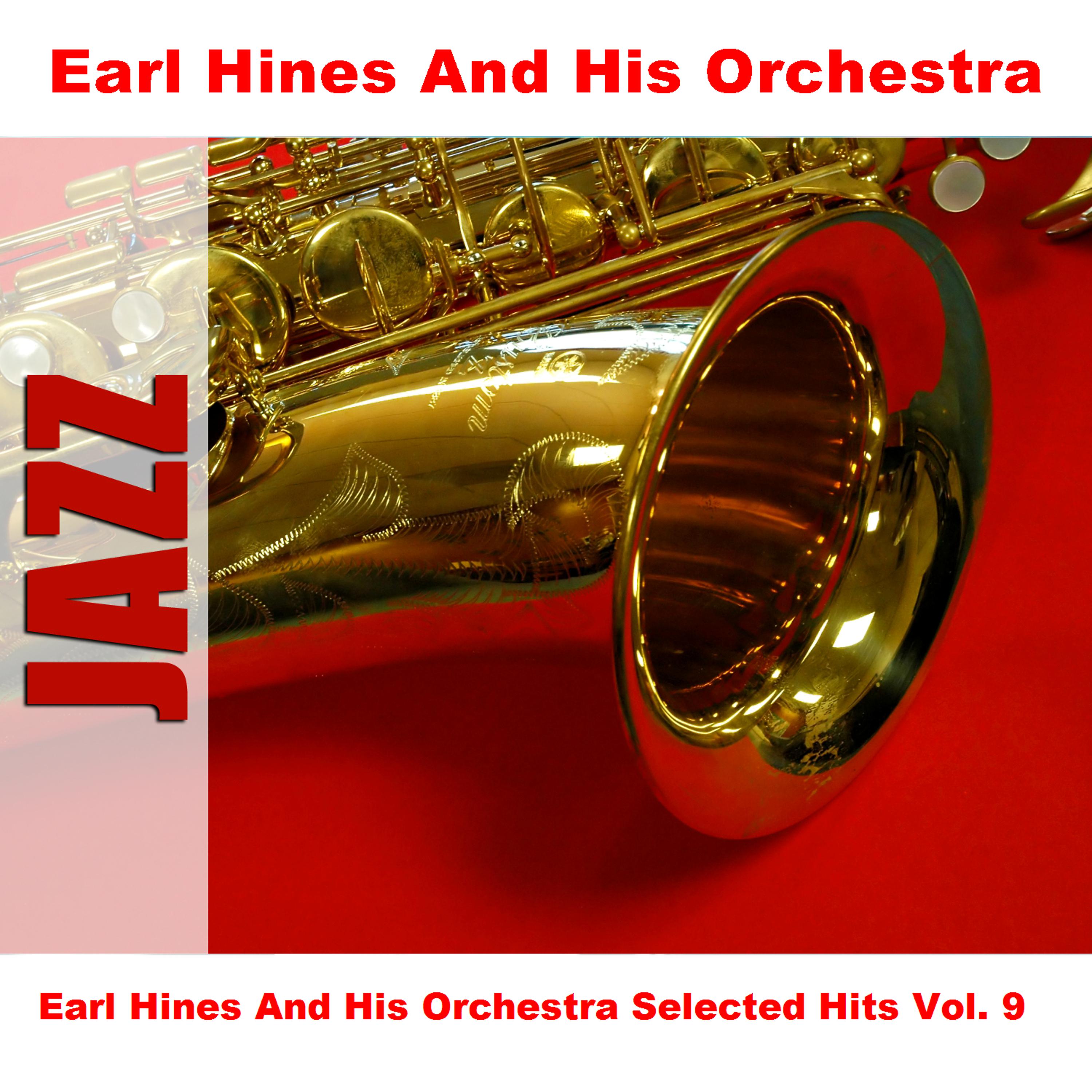 Постер альбома Earl Hines And His Orchestra Selected Hits Vol. 9