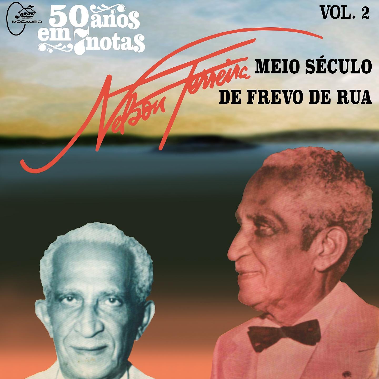 Постер альбома 50 Anos em Sete Notas, Vol. 2: Nelson Ferreira, Meio Século de Frevo de Rua By Orquestra Nelson Ferreira