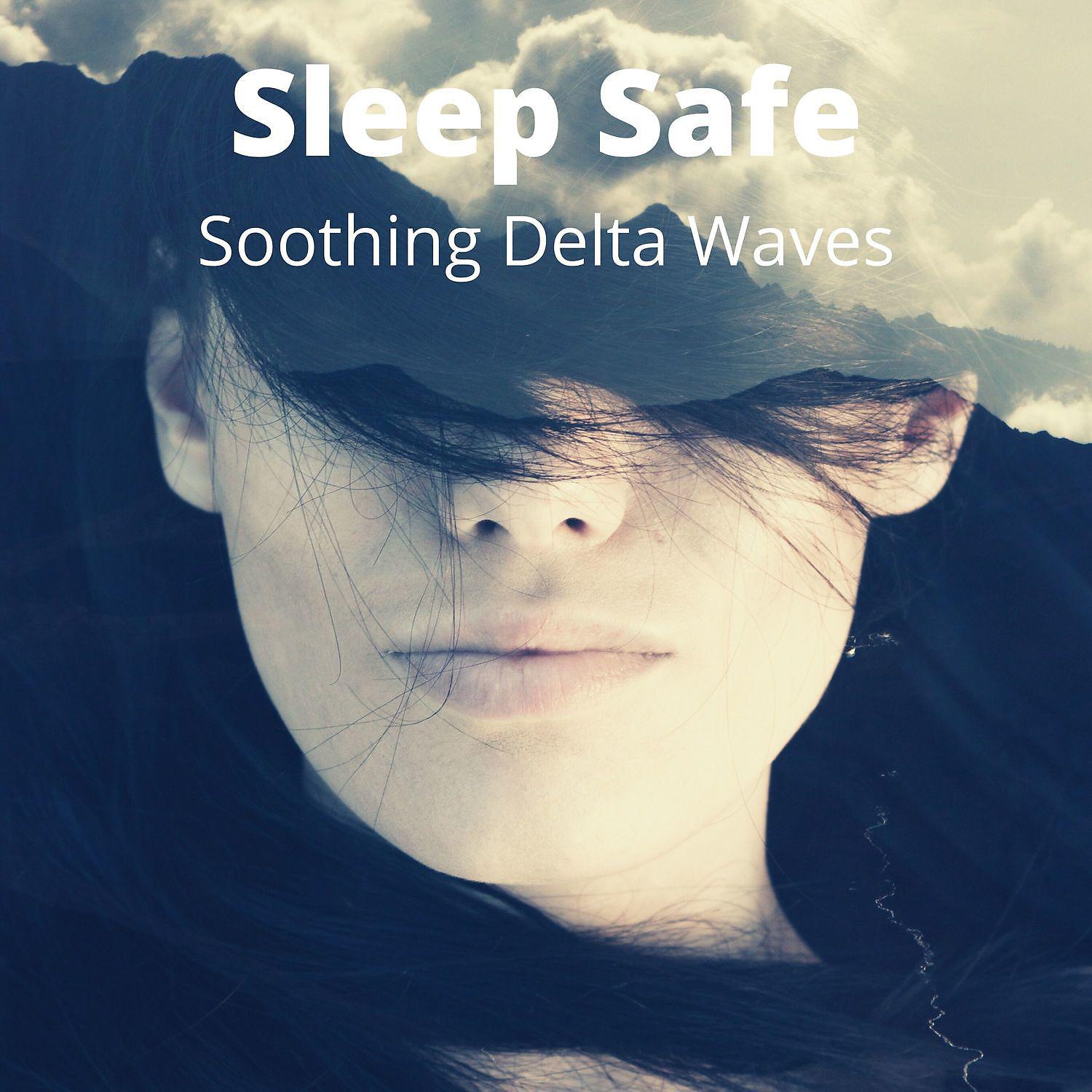 Постер альбома Sleep Safe: Soothing Delta Waves, Relaxing Sleep Music & Binaural Beats