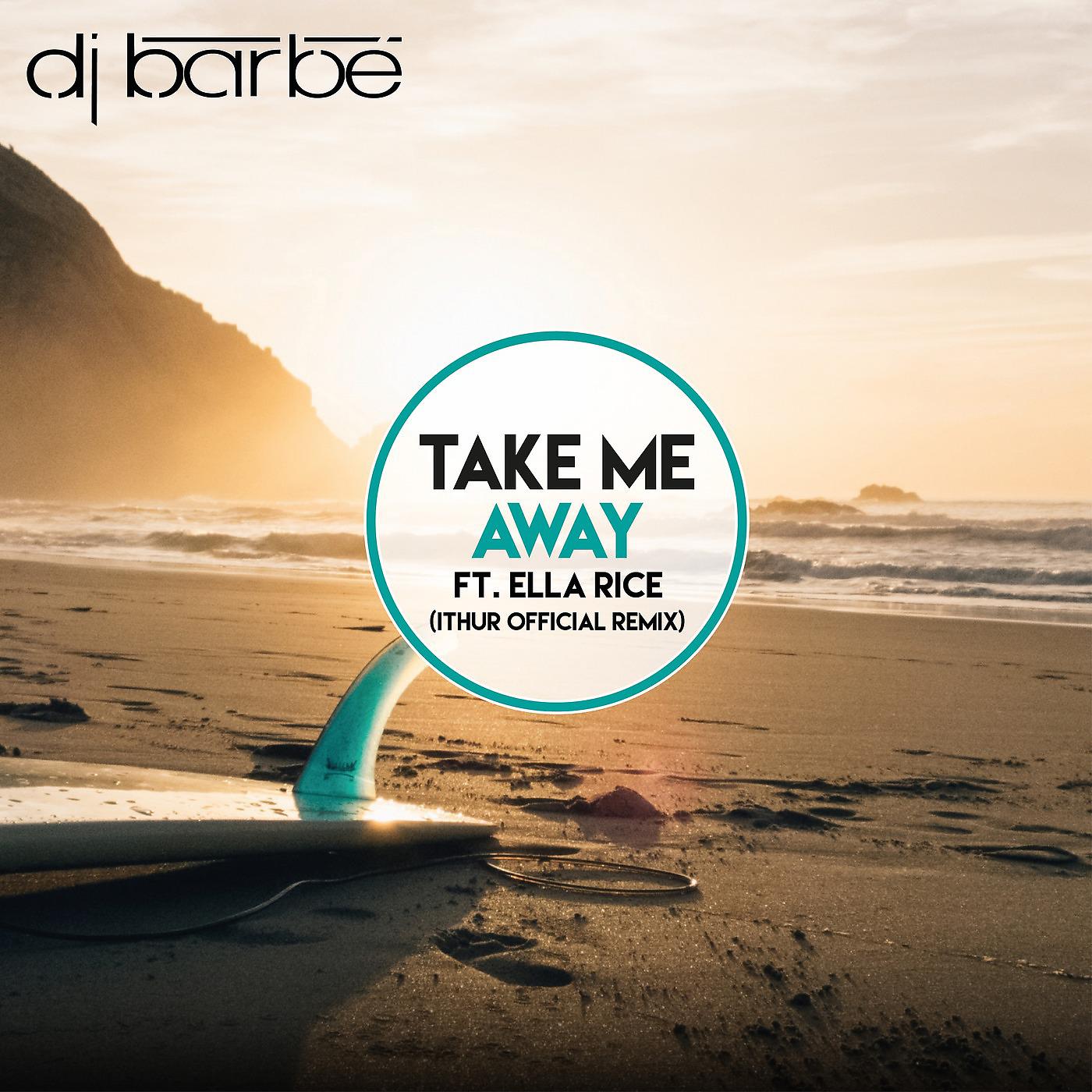 Постер альбома Take Me Away (Ithur Official Remix) [feat. Ella Rice]