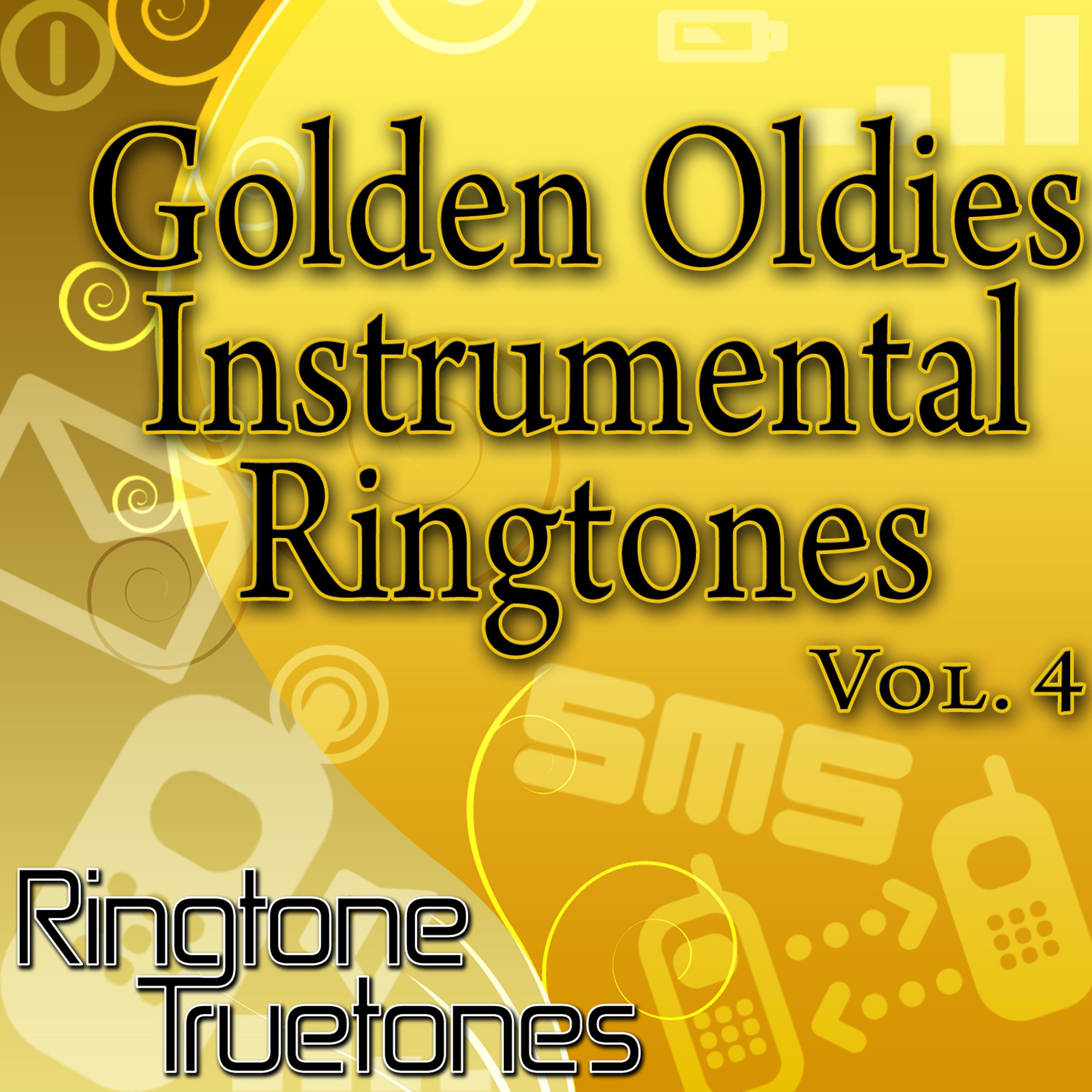 Постер альбома Golden Oldies Instrumental Ringtones Vol. 4 - Golden Oldies Ringtones For Your Cell Phone