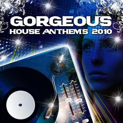 Постер альбома Gorgeous House Anthems 2010