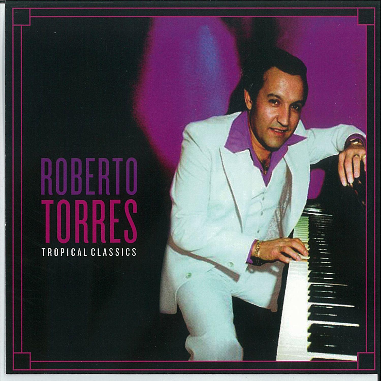 Постер альбома Tropical Classics: Roberto Torres