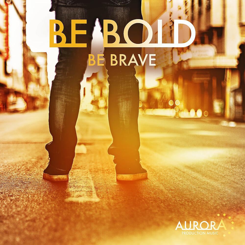 Постер альбома Be Bold be Brave
