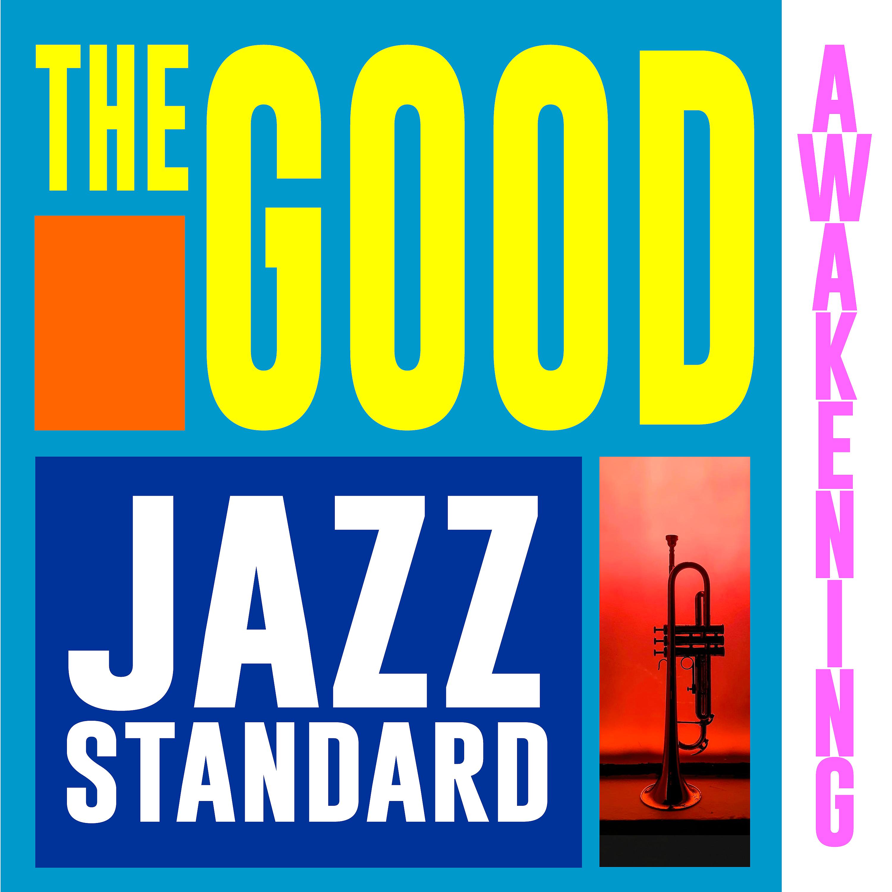 Постер альбома The Good Awakening: Jazz Standard