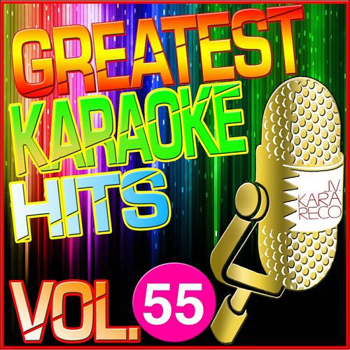 Постер альбома Greatest Karaoke Hits, Vol. 55