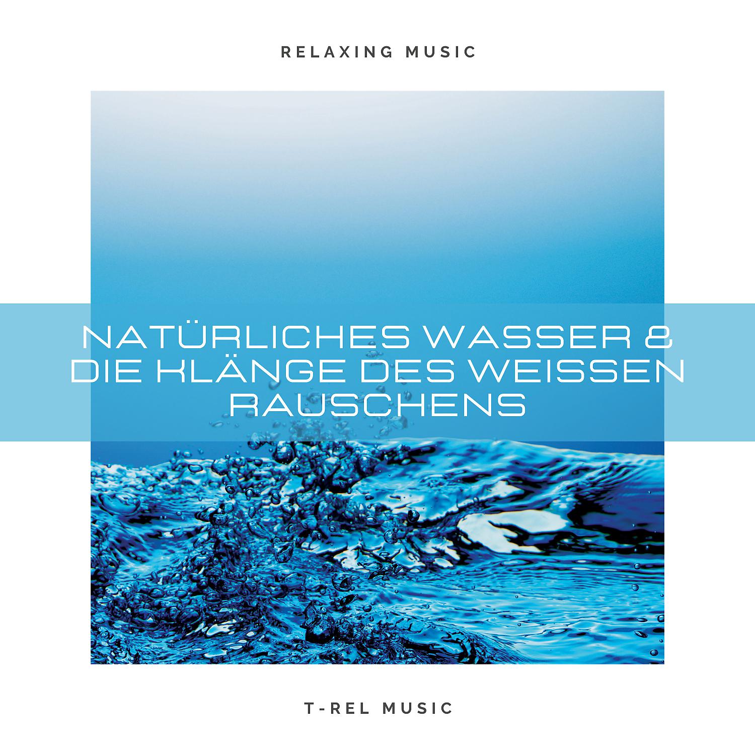 Постер альбома Natürliches Wasser & die Klänge des weißen Rauschens